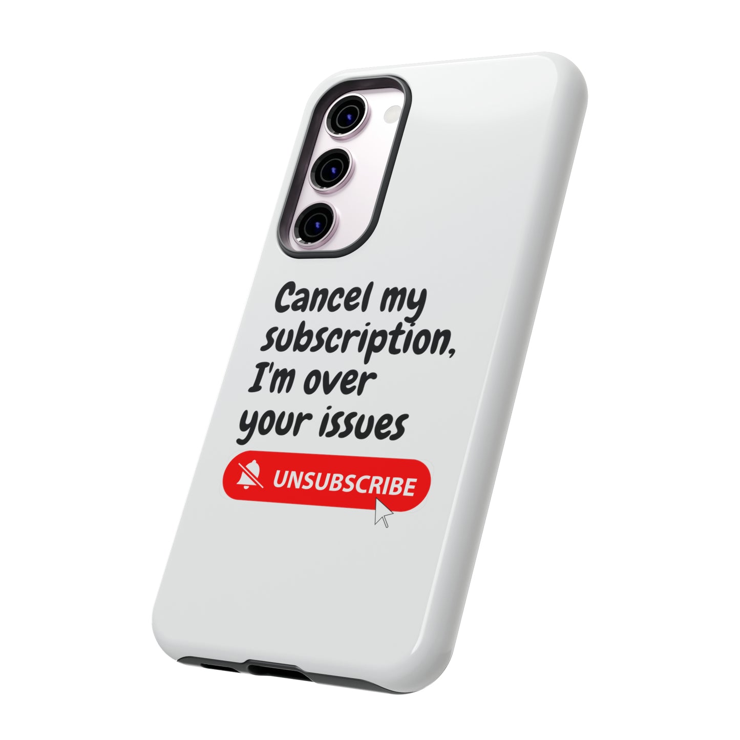 "Cancel My Subscription, I'm Over Your Issues" Phone Case