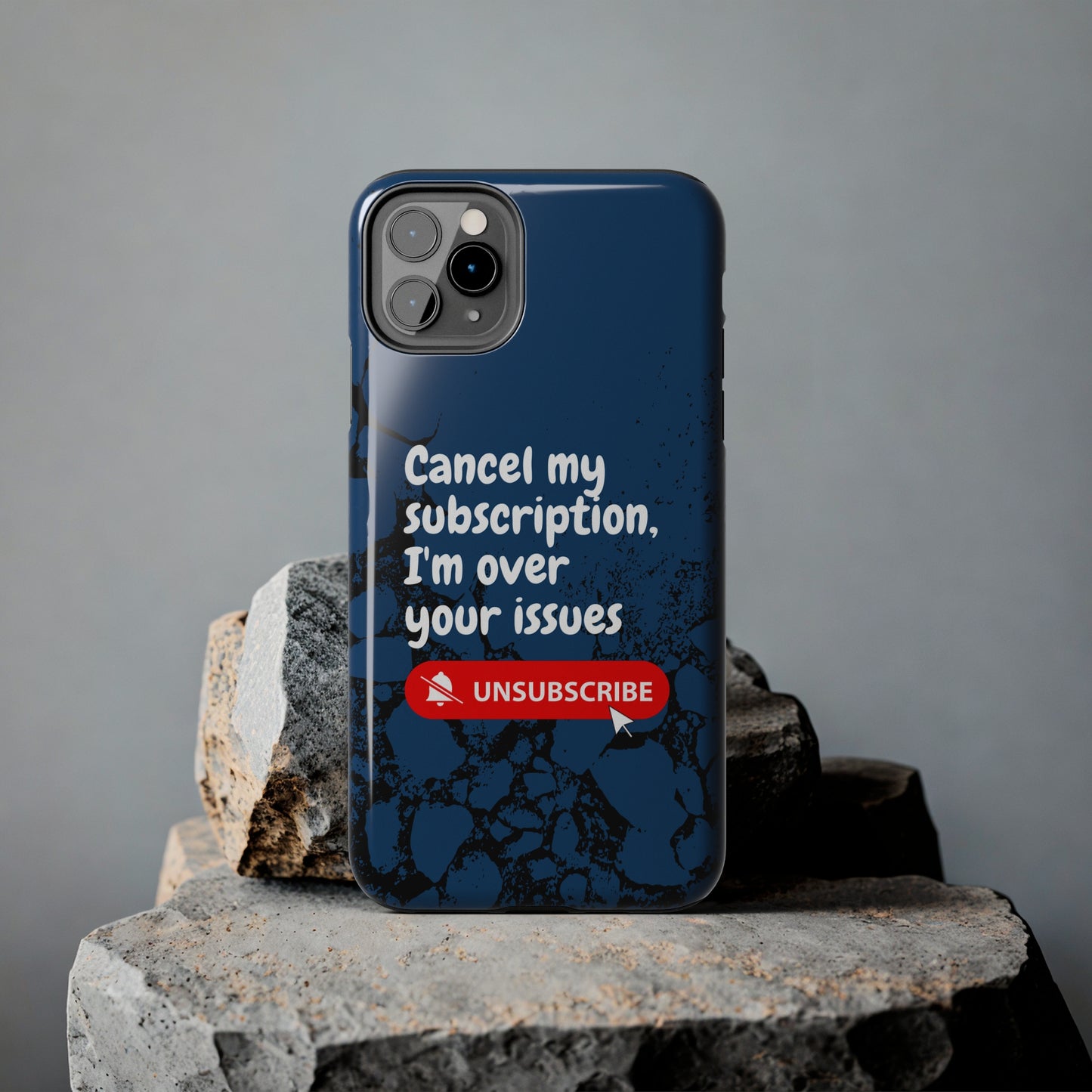 Humorous Phone Case - "Cancel My Subscription, I'm Over Your Issues"