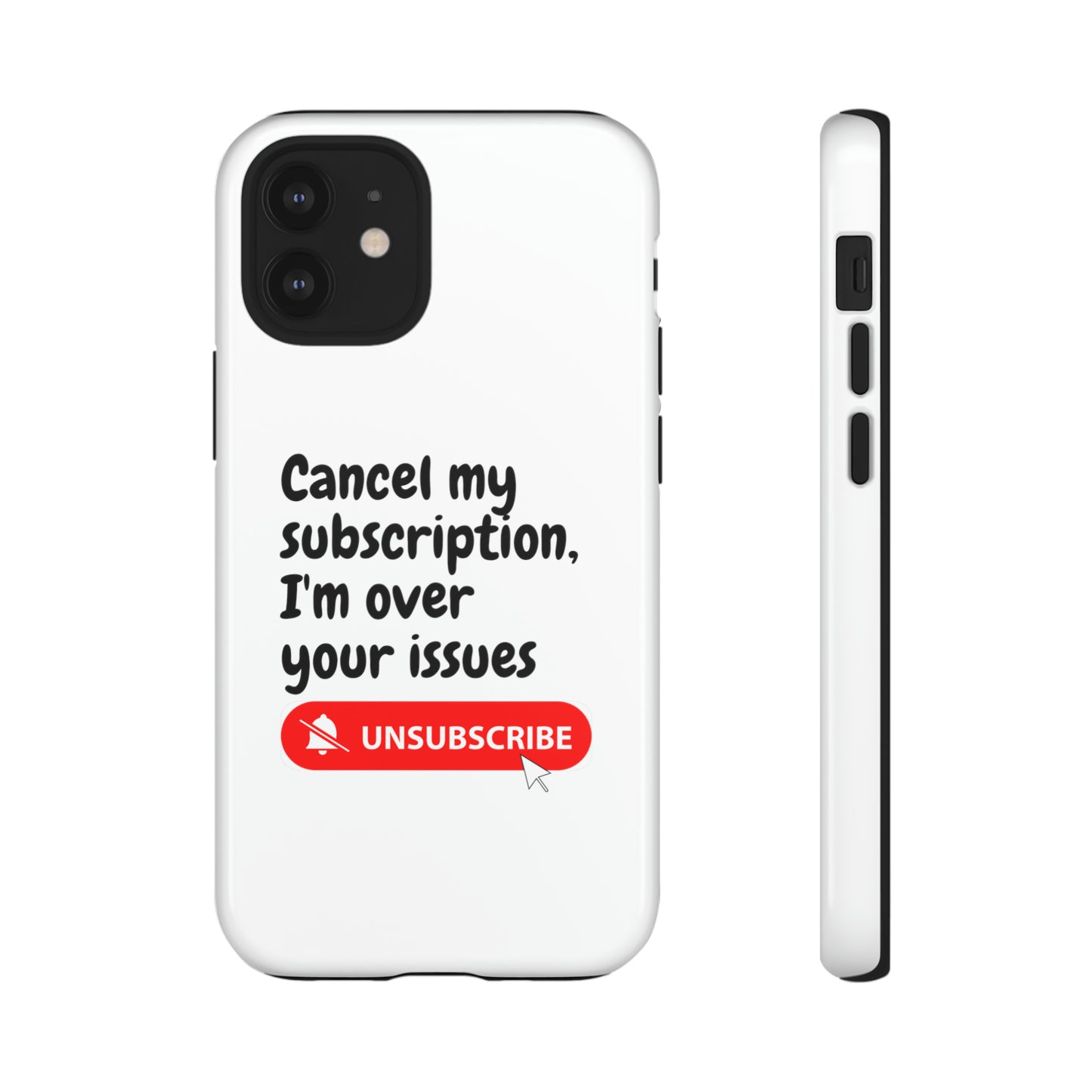 "Cancel My Subscription, I'm Over Your Issues" Phone Case