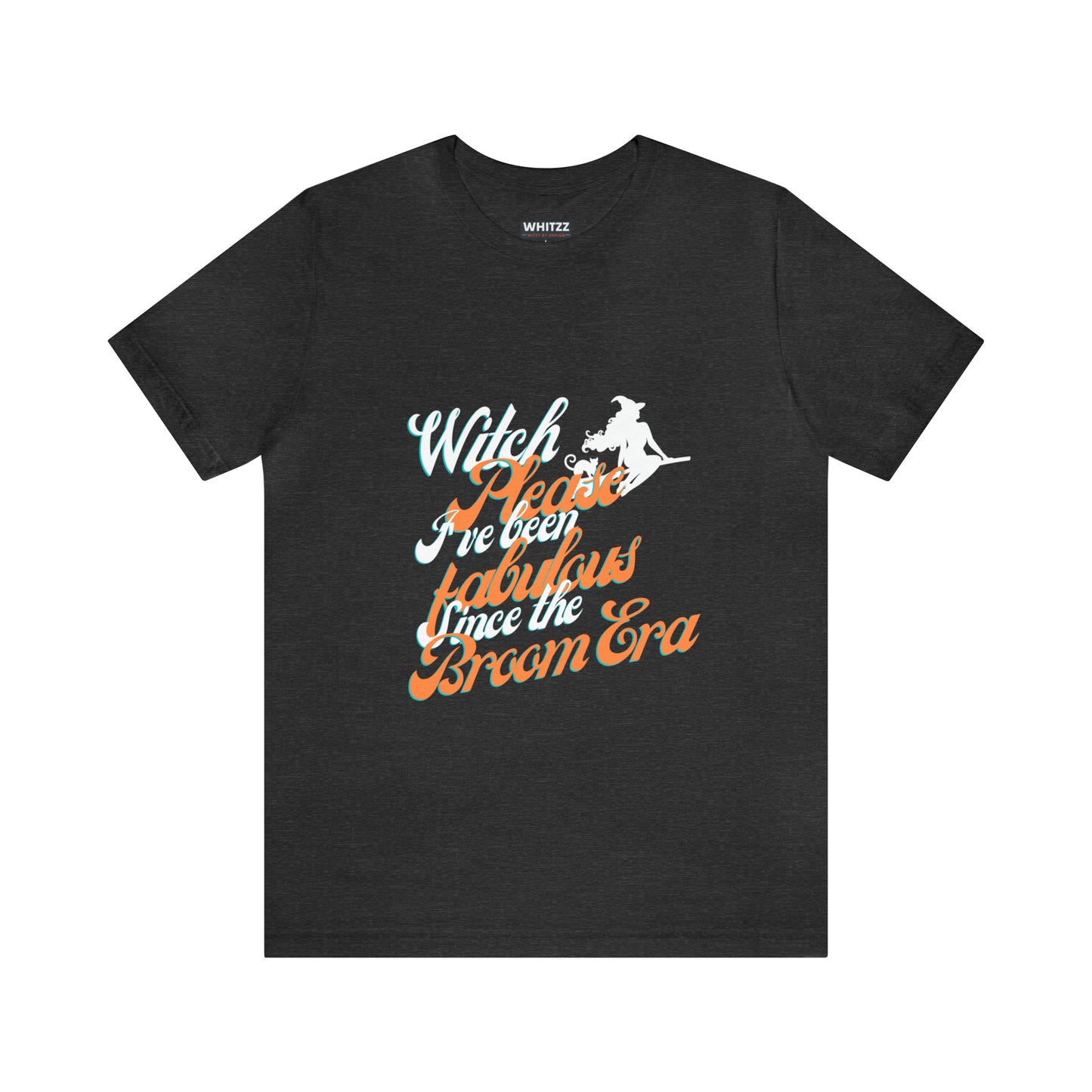 "Witch Please: Fabulous Since the Broom Era" in white Women's T-Shirt Short Sleeve Tee