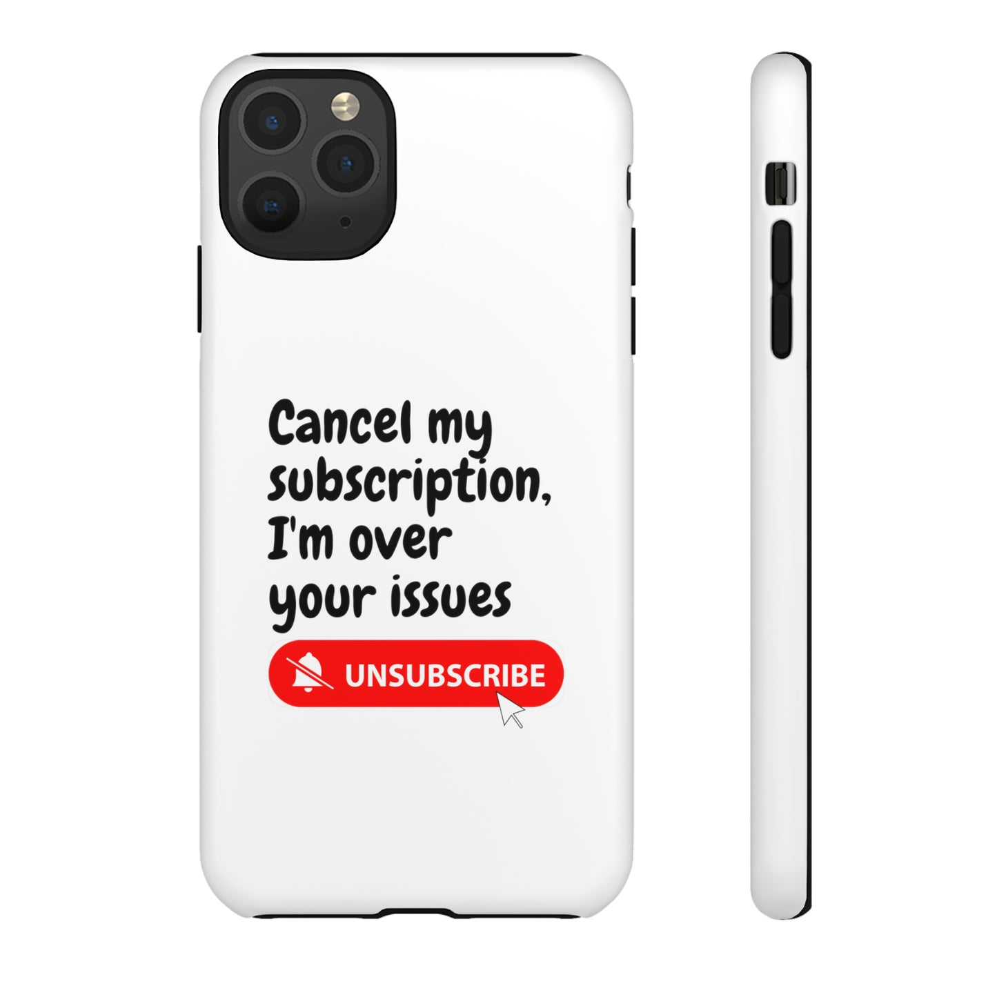 "Cancel My Subscription, I'm Over Your Issues" Phone Case