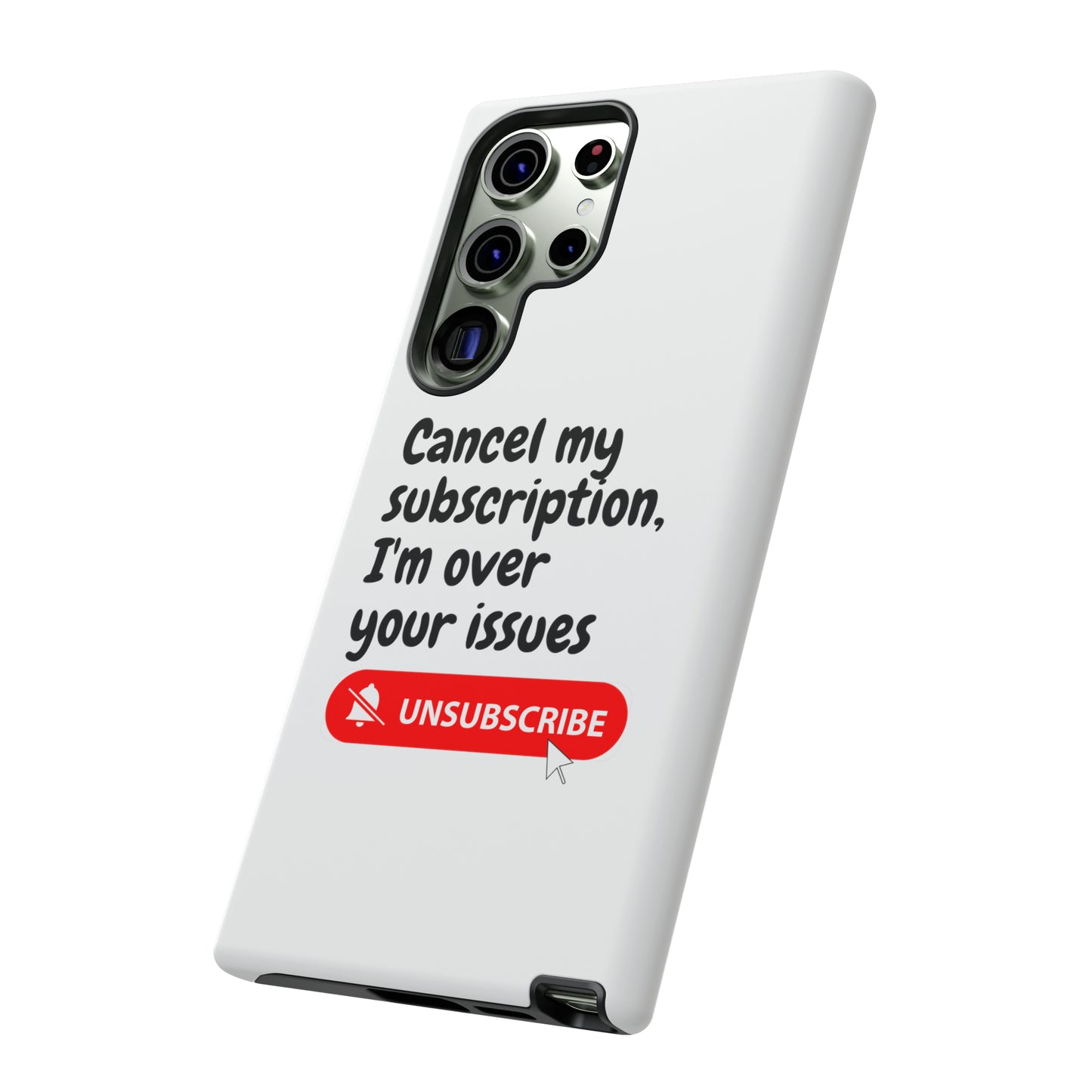 "Cancel My Subscription, I'm Over Your Issues" Phone Case