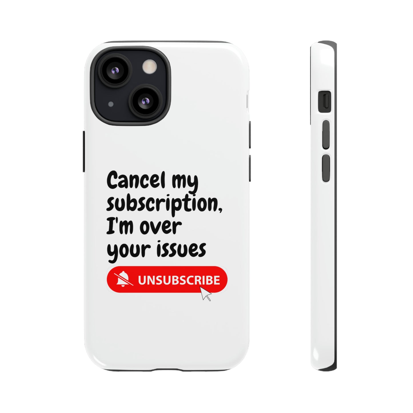 "Cancel My Subscription, I'm Over Your Issues" Phone Case