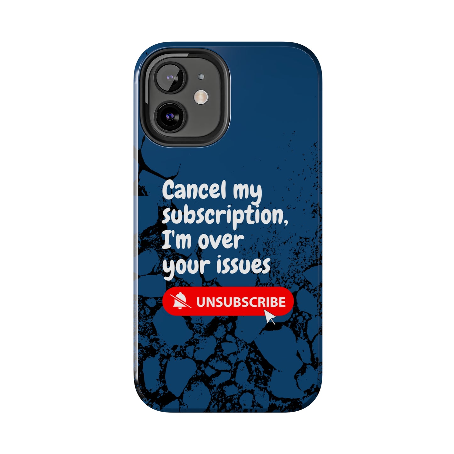 Humorous Phone Case - "Cancel My Subscription, I'm Over Your Issues"