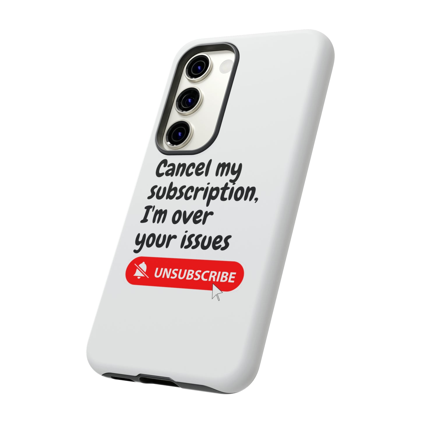 "Cancel My Subscription, I'm Over Your Issues" Phone Case