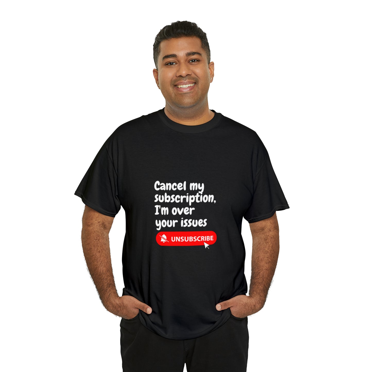 "Cancel My Subscription, I'm Over Your Issues" - The Ultimate Statement T-Shirt