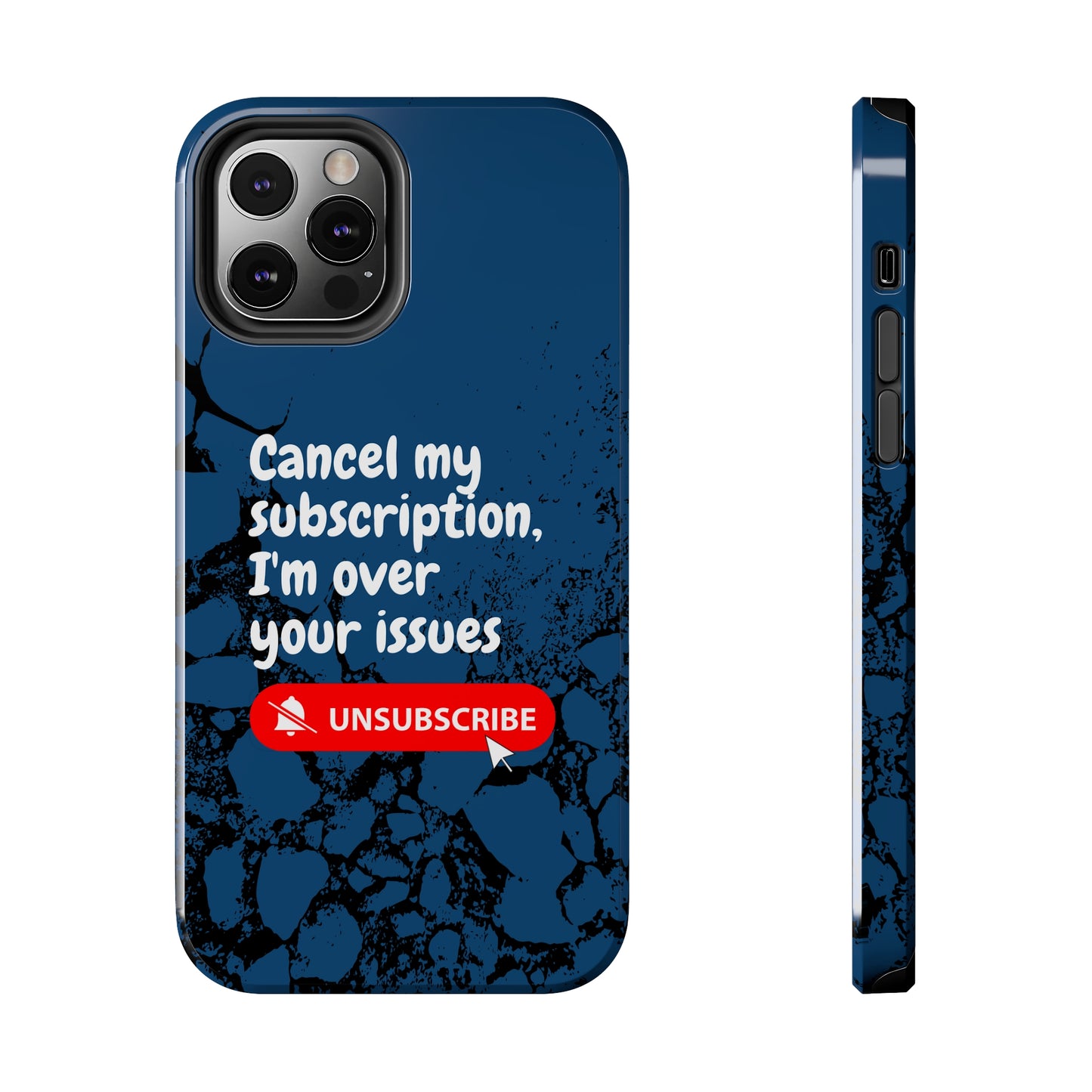 Humorous Phone Case - "Cancel My Subscription, I'm Over Your Issues"