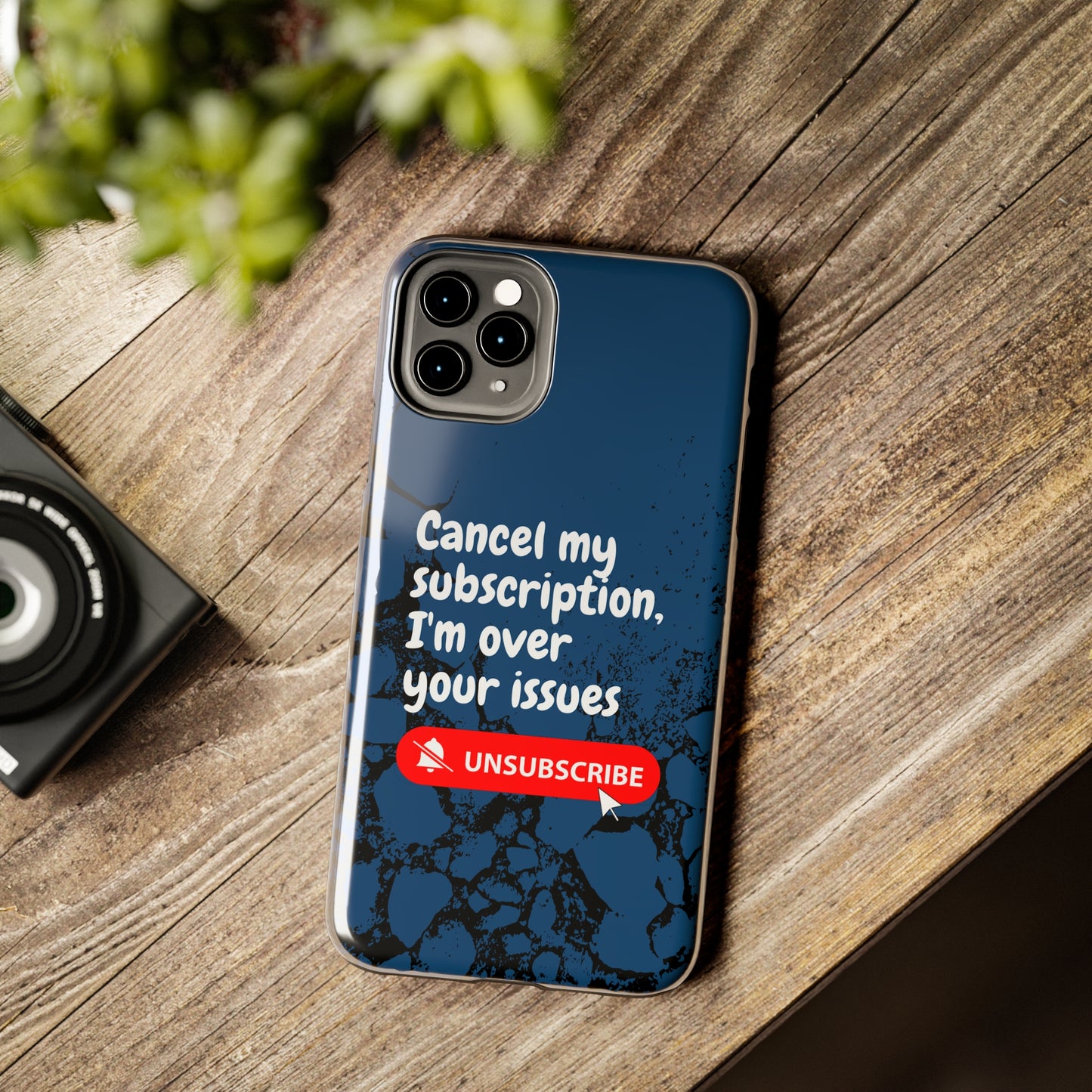 Humorous Phone Case - "Cancel My Subscription, I'm Over Your Issues"