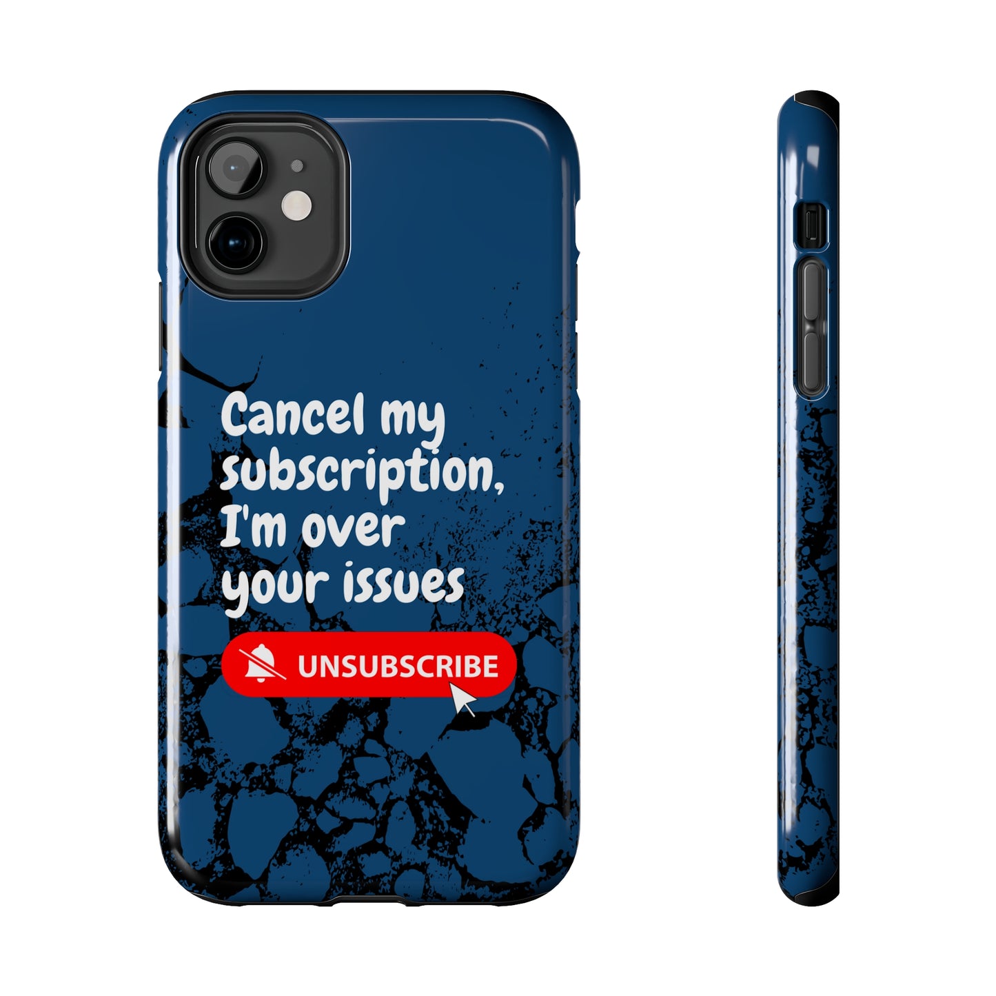 Humorous Phone Case - "Cancel My Subscription, I'm Over Your Issues"