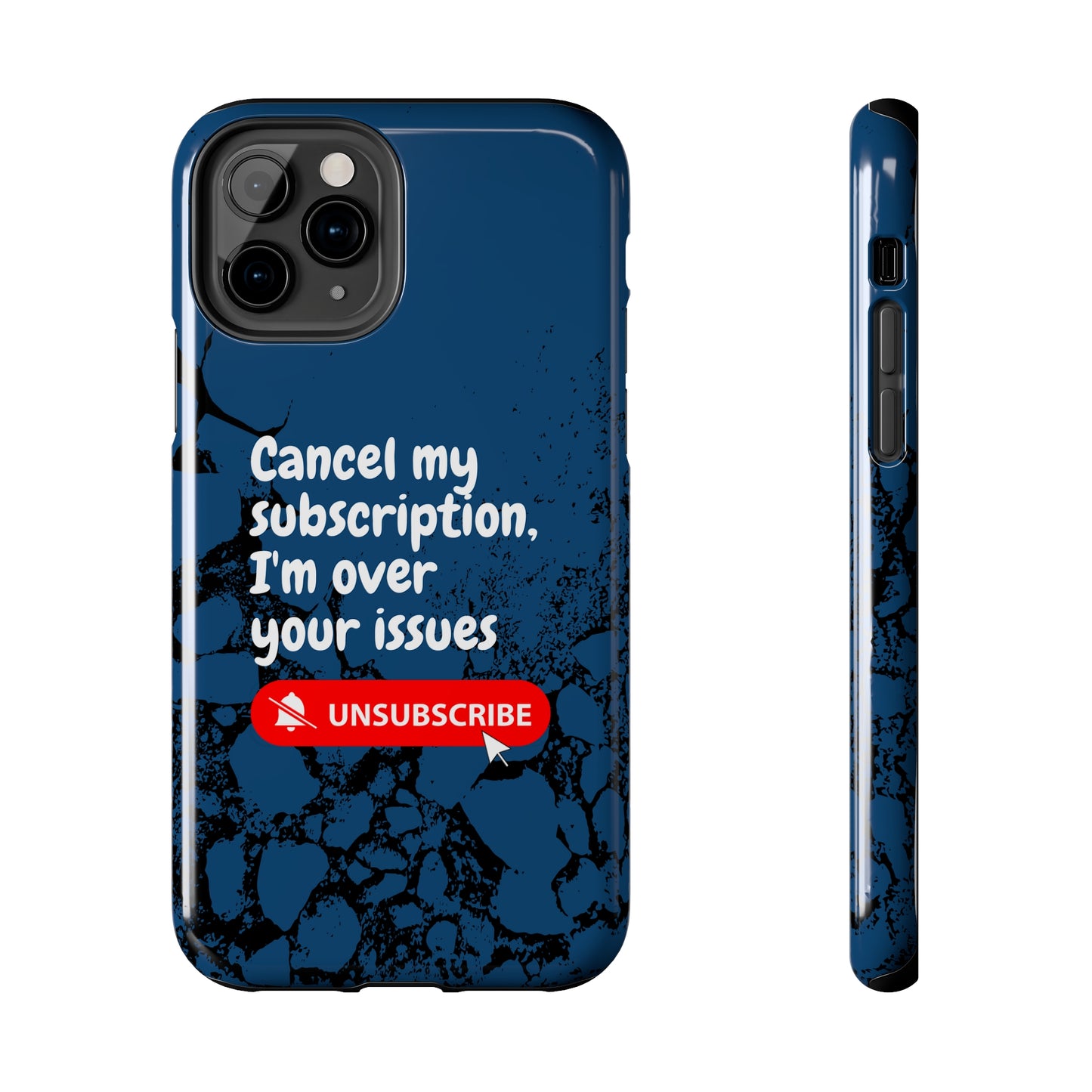 Humorous Phone Case - "Cancel My Subscription, I'm Over Your Issues"