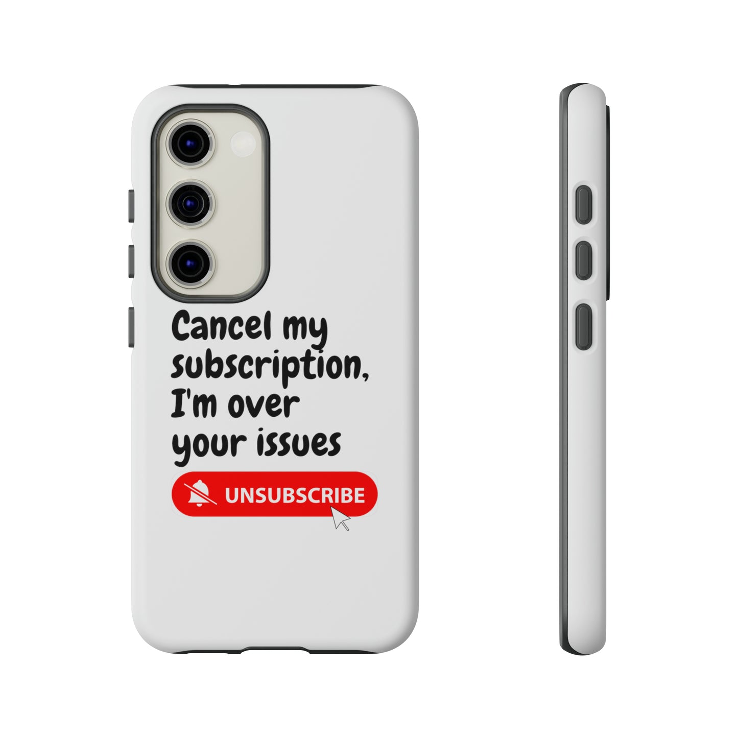 "Cancel My Subscription, I'm Over Your Issues" Phone Case