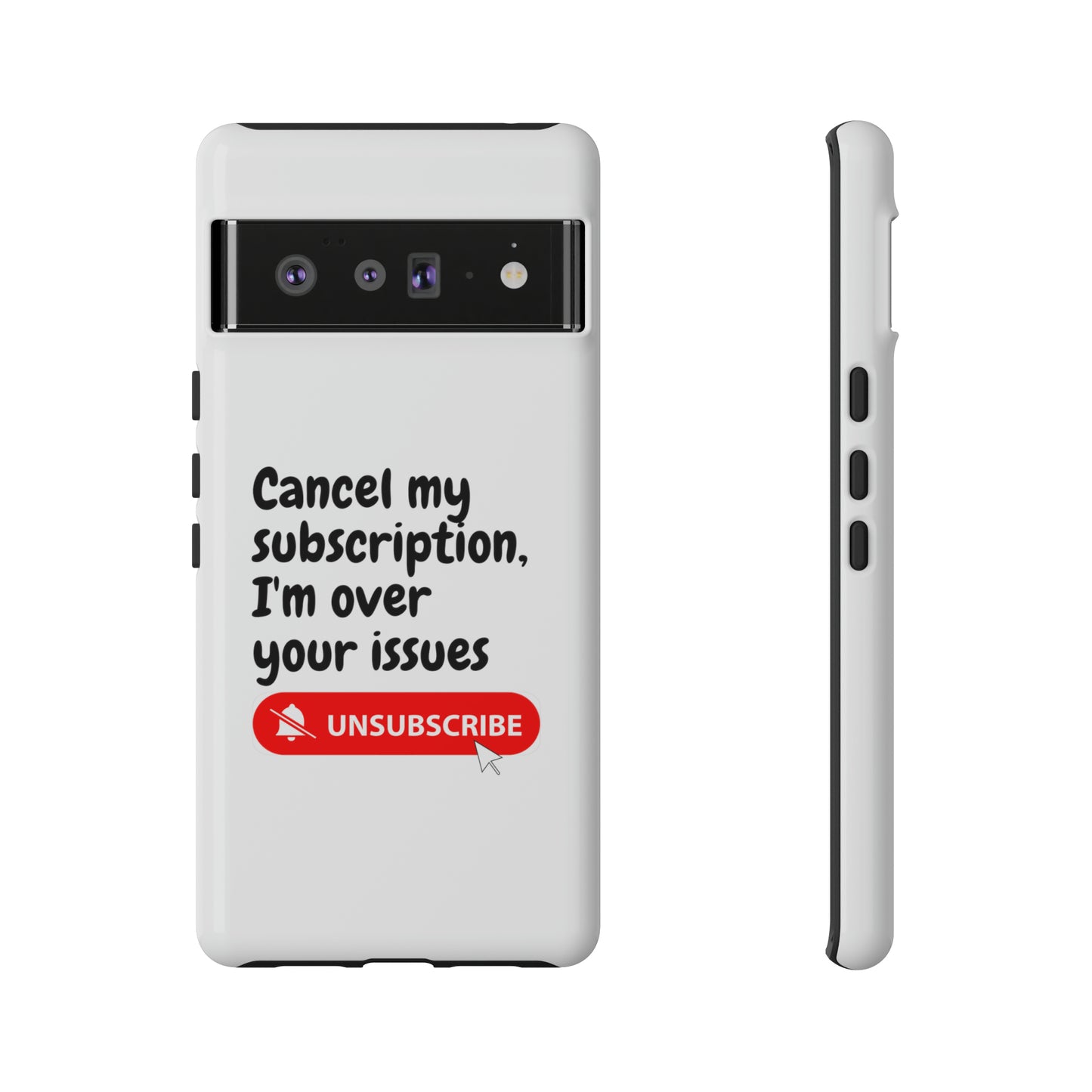 "Cancel My Subscription, I'm Over Your Issues" Phone Case