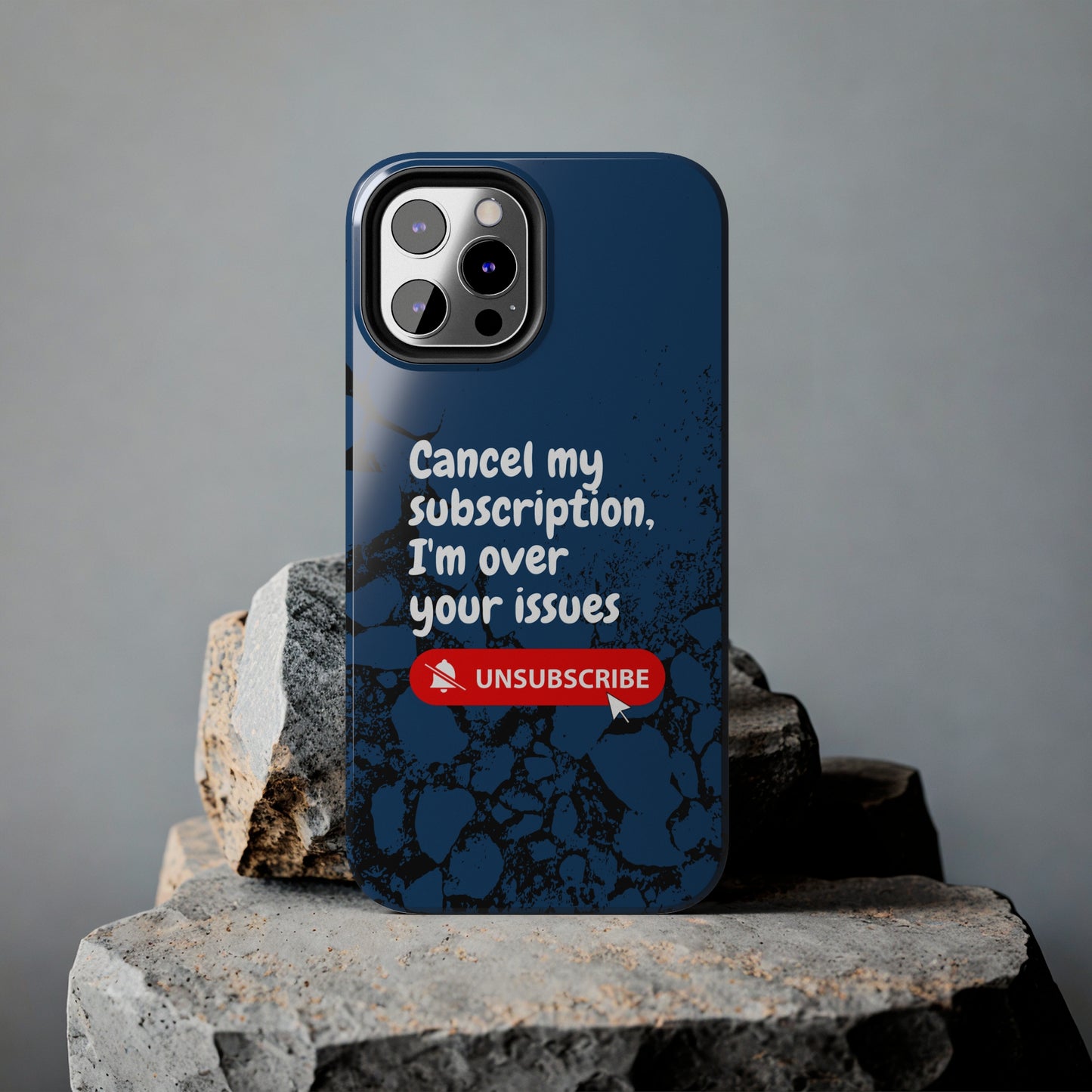 Humorous Phone Case - "Cancel My Subscription, I'm Over Your Issues"