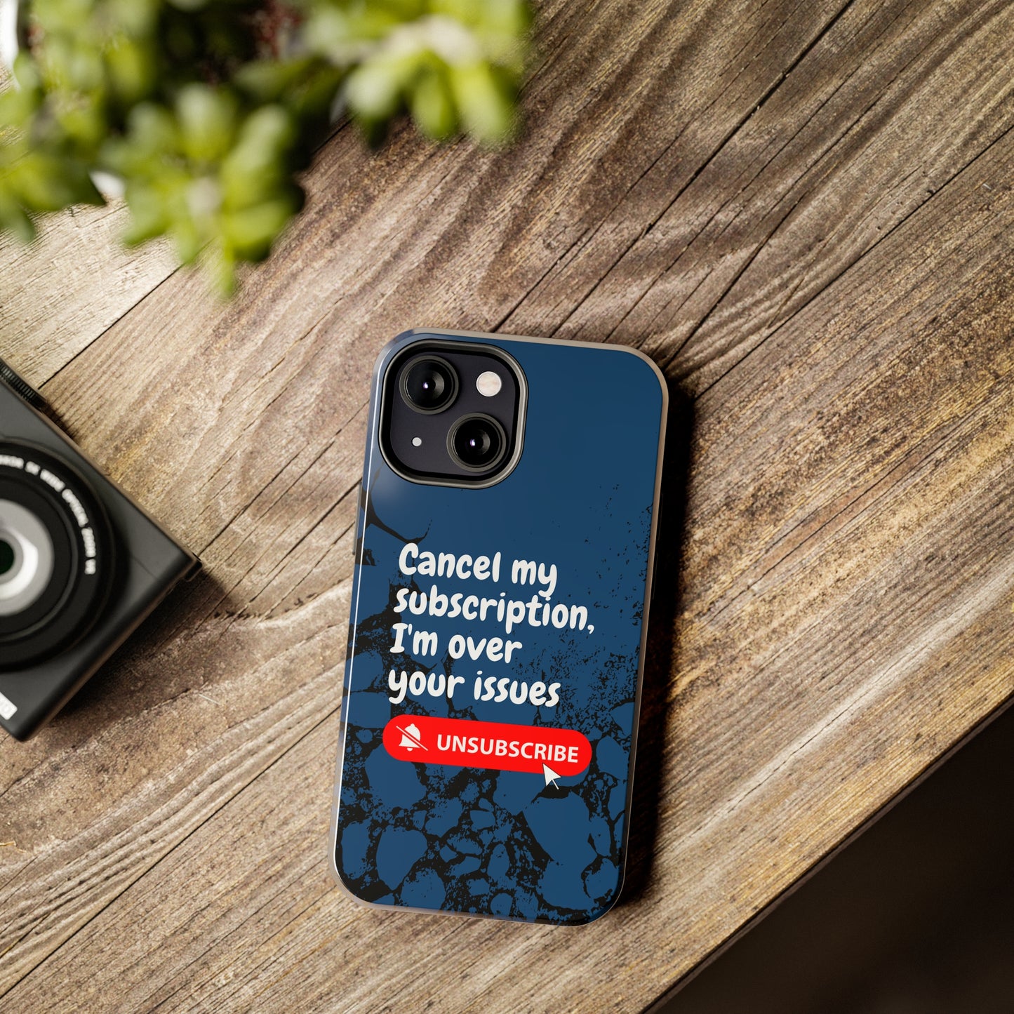 Humorous Phone Case - "Cancel My Subscription, I'm Over Your Issues"