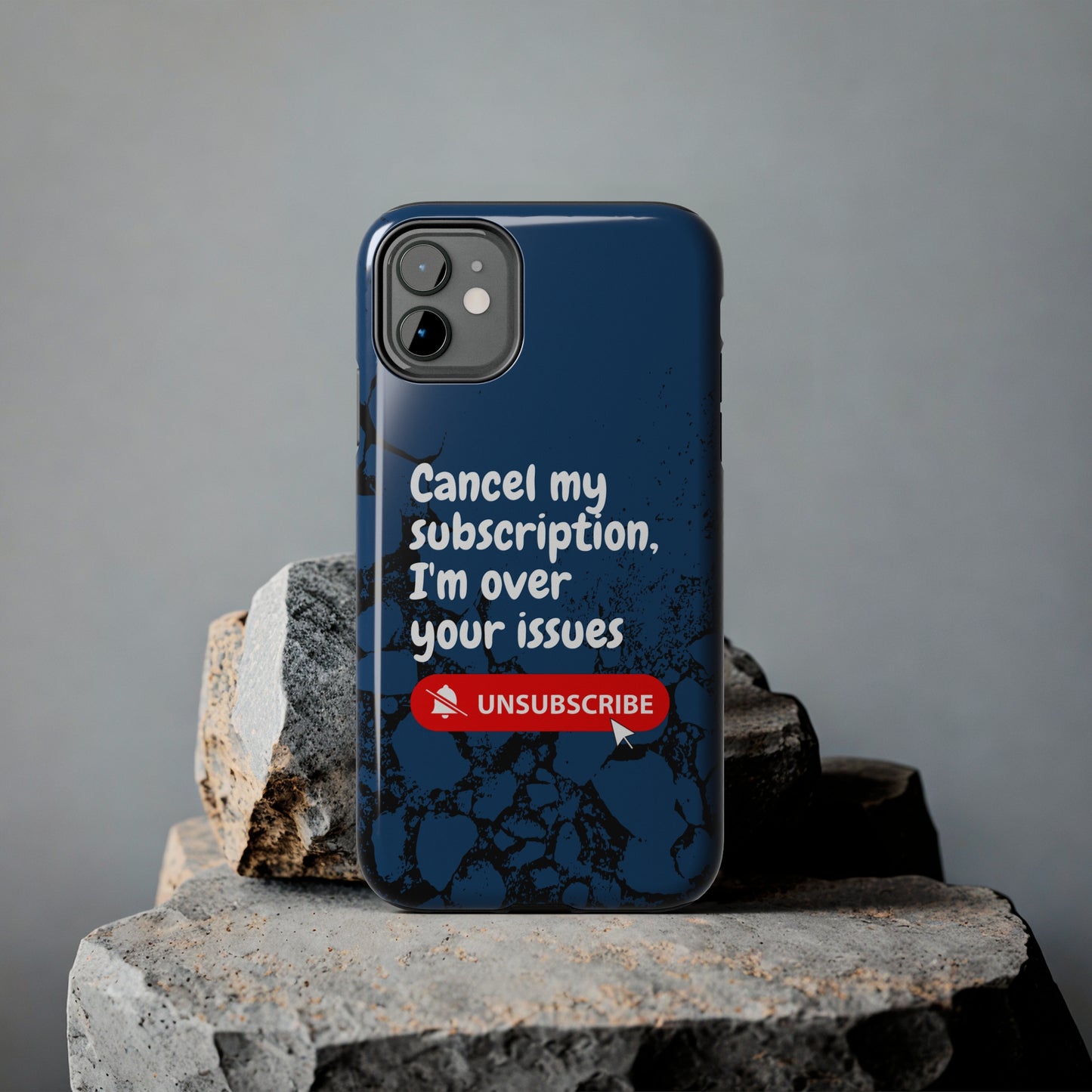 Humorous Phone Case - "Cancel My Subscription, I'm Over Your Issues"