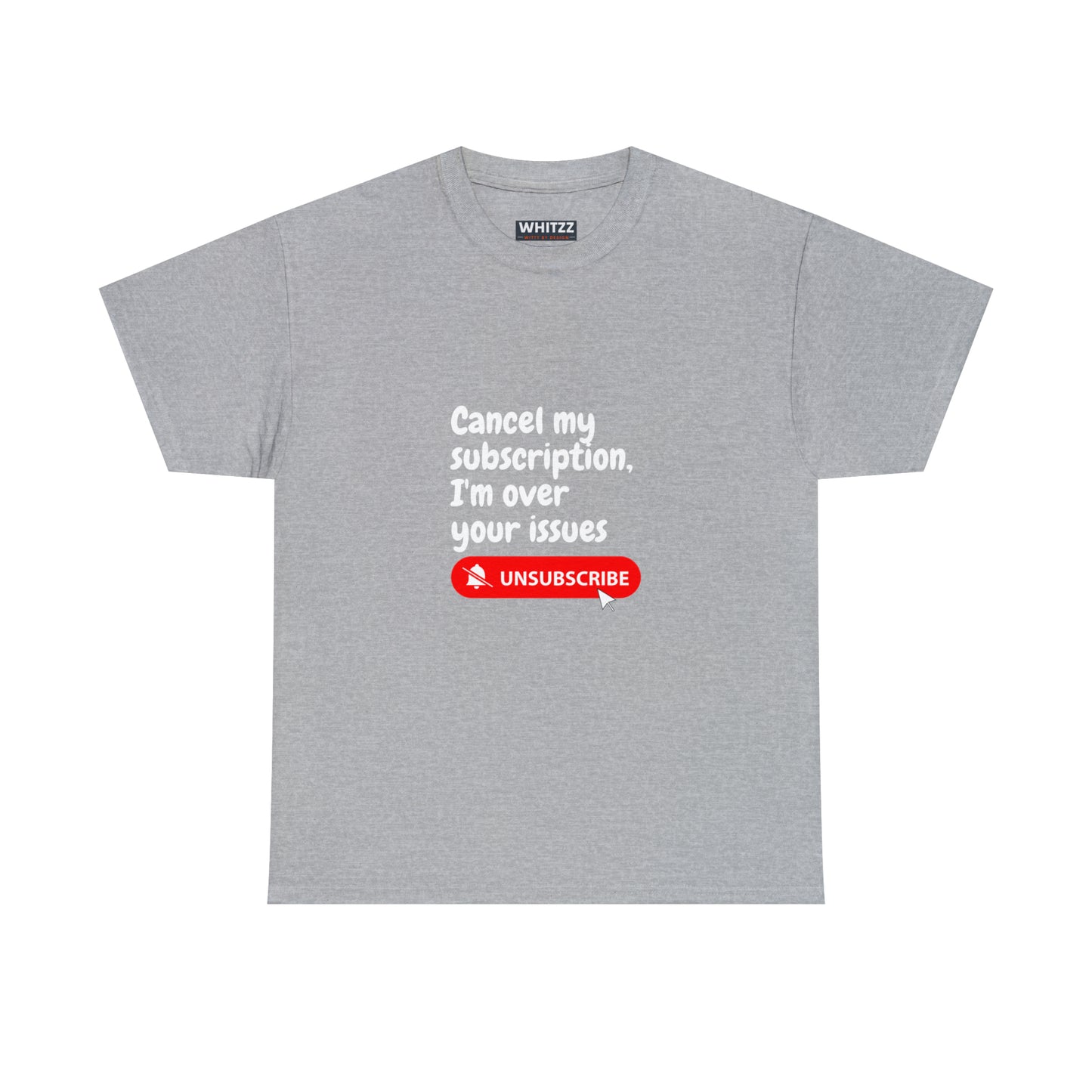 "Cancel My Subscription, I'm Over Your Issues" - The Ultimate Statement T-Shirt