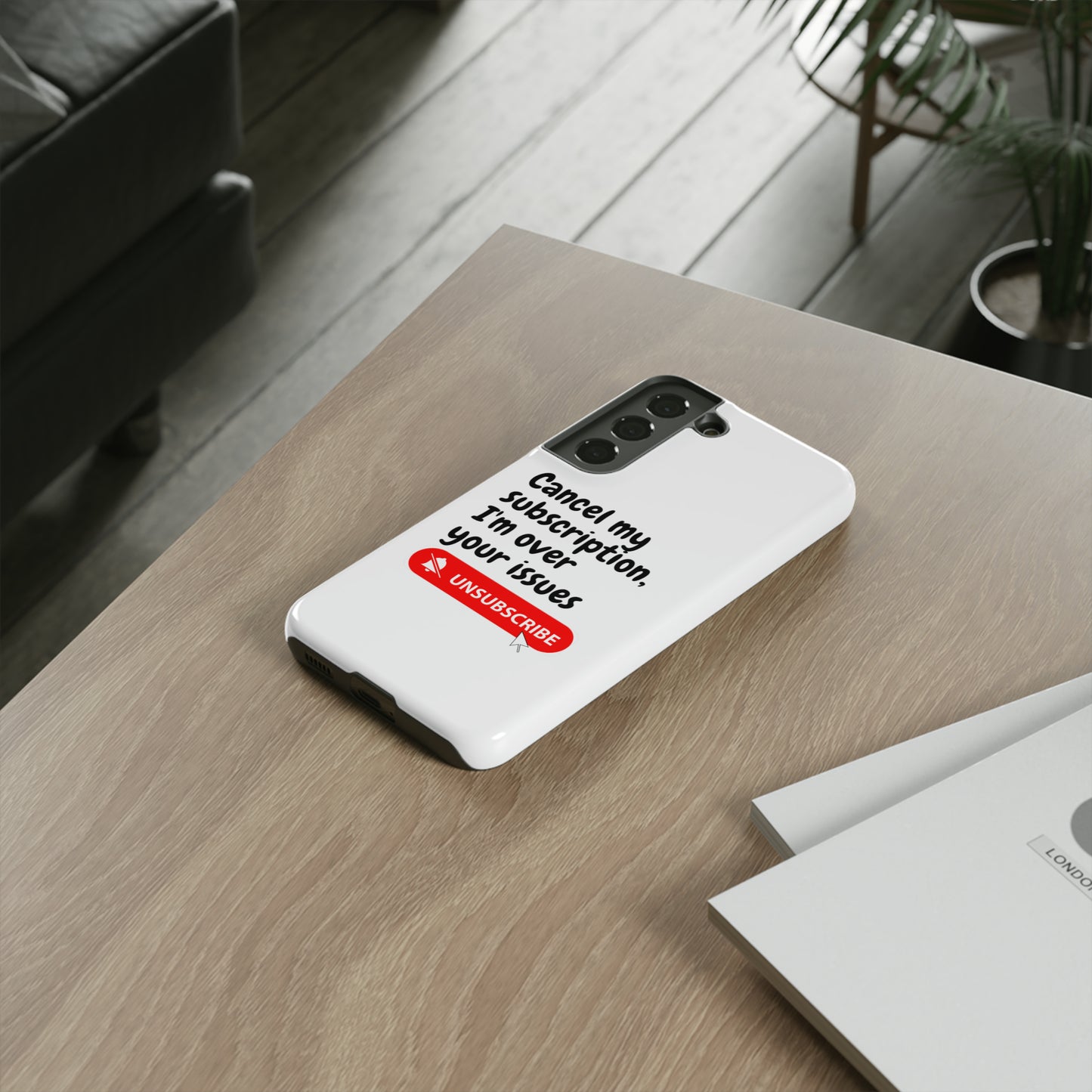 "Cancel My Subscription, I'm Over Your Issues" Phone Case