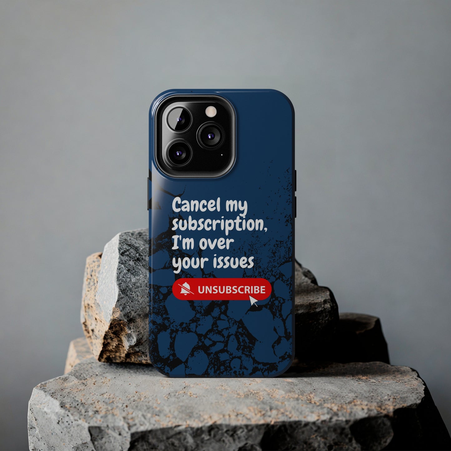 Humorous Phone Case - "Cancel My Subscription, I'm Over Your Issues"