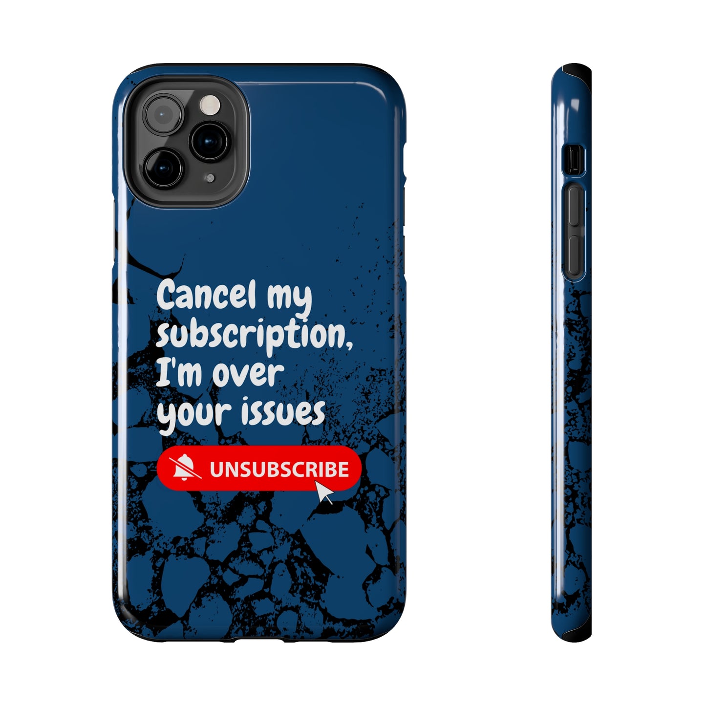 Humorous Phone Case - "Cancel My Subscription, I'm Over Your Issues"