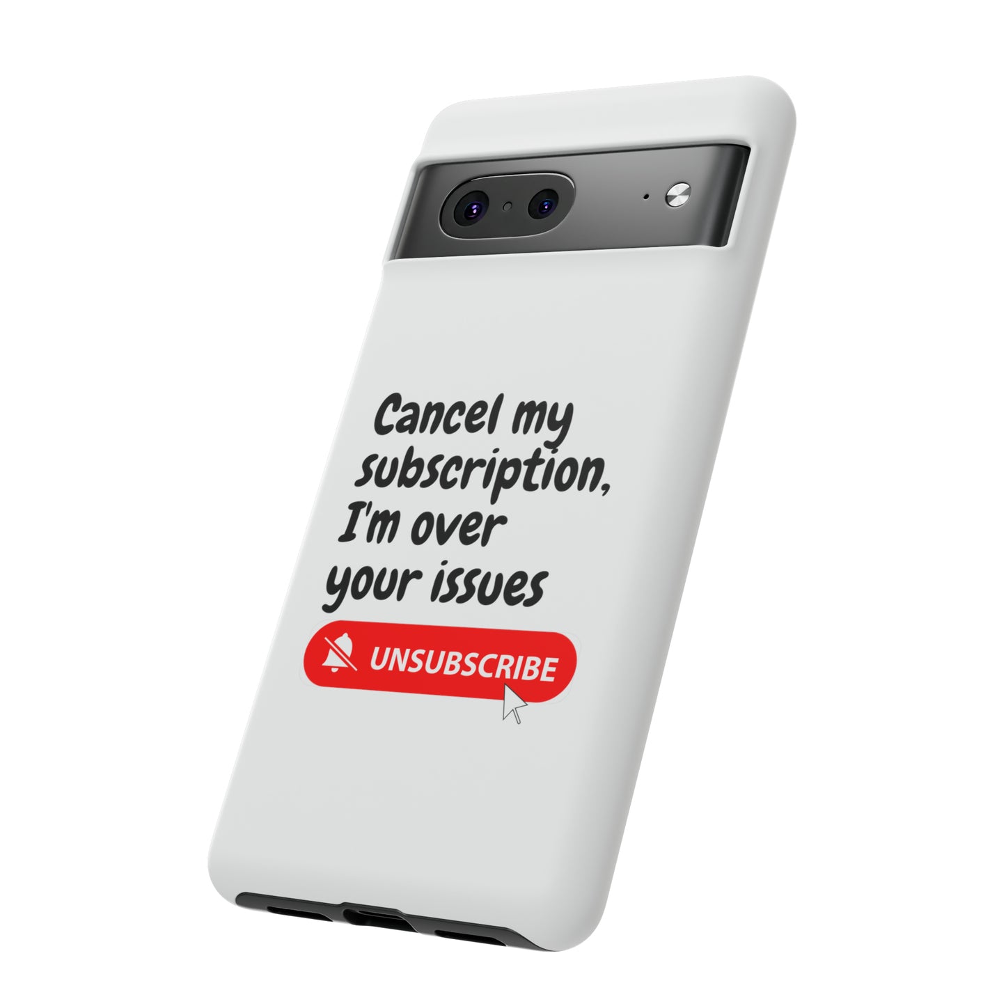 "Cancel My Subscription, I'm Over Your Issues" Phone Case