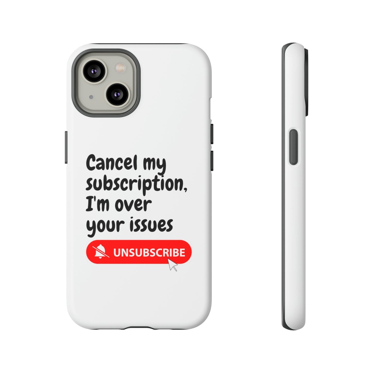 "Cancel My Subscription, I'm Over Your Issues" Phone Case