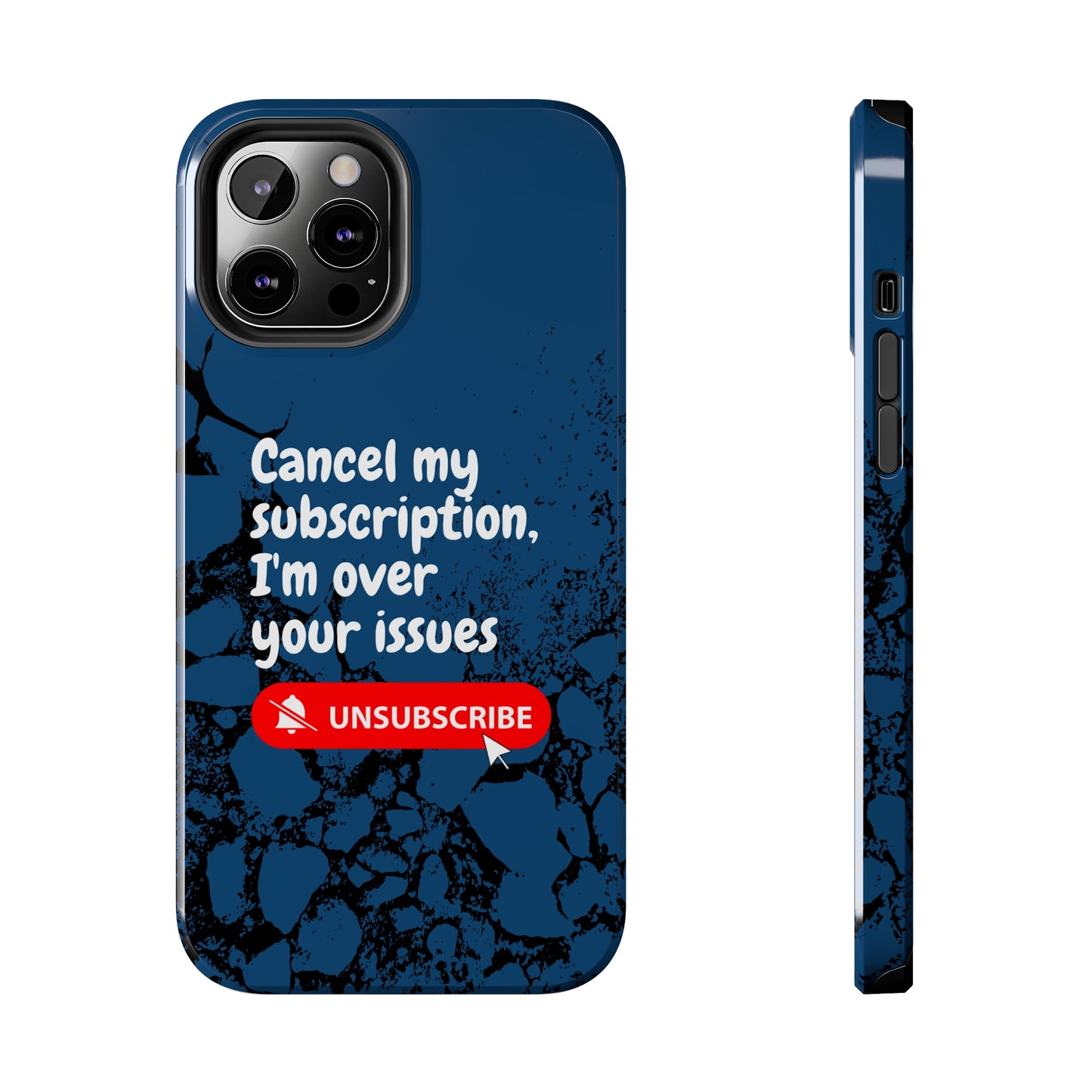 Humorous Phone Case - "Cancel My Subscription, I'm Over Your Issues"