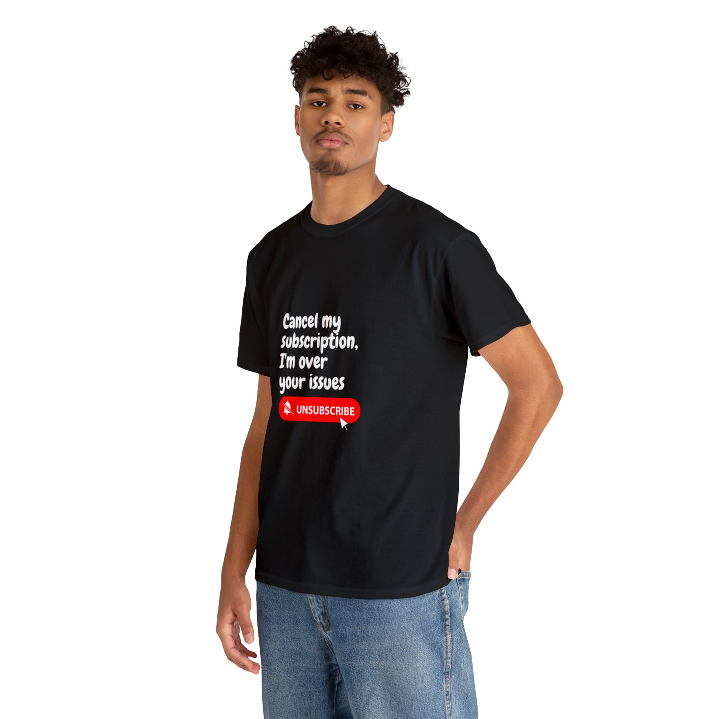 "Cancel My Subscription, I'm Over Your Issues" - The Ultimate Statement T-Shirt