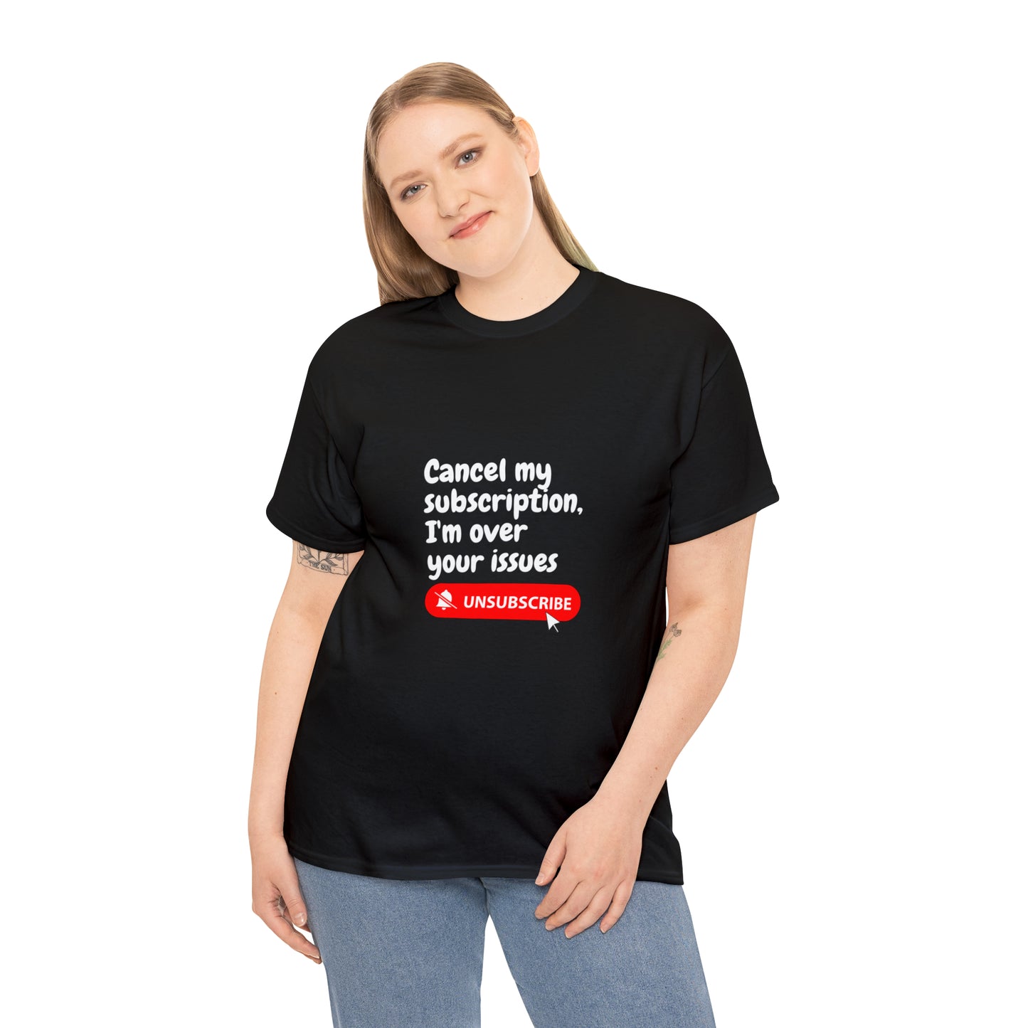 "Cancel My Subscription, I'm Over Your Issues" - The Ultimate Statement T-Shirt