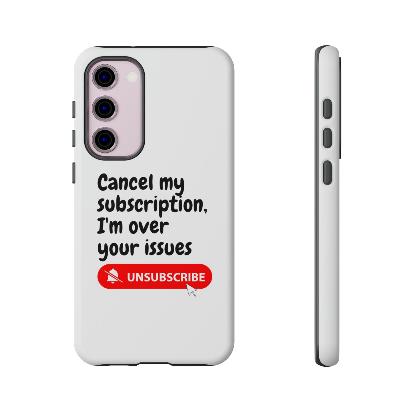 "Cancel My Subscription, I'm Over Your Issues" Phone Case