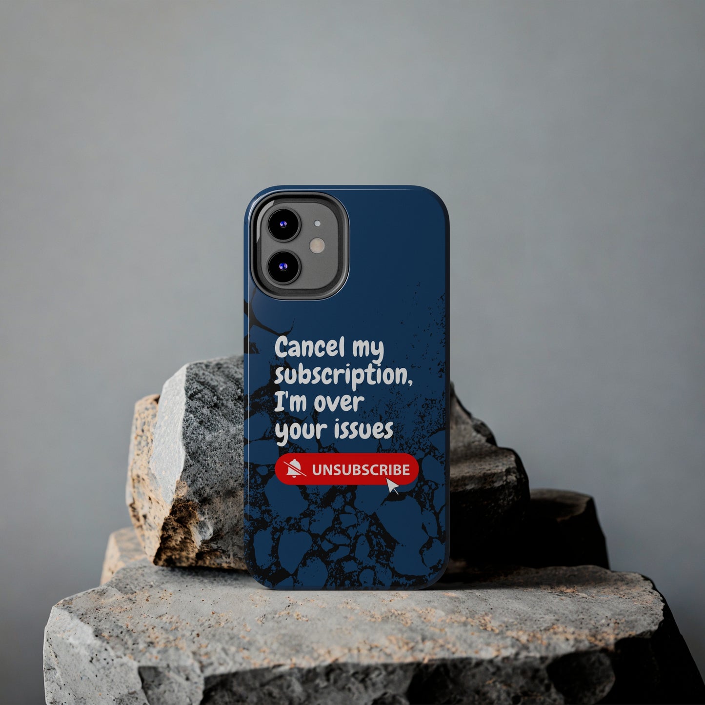 Humorous Phone Case - "Cancel My Subscription, I'm Over Your Issues"