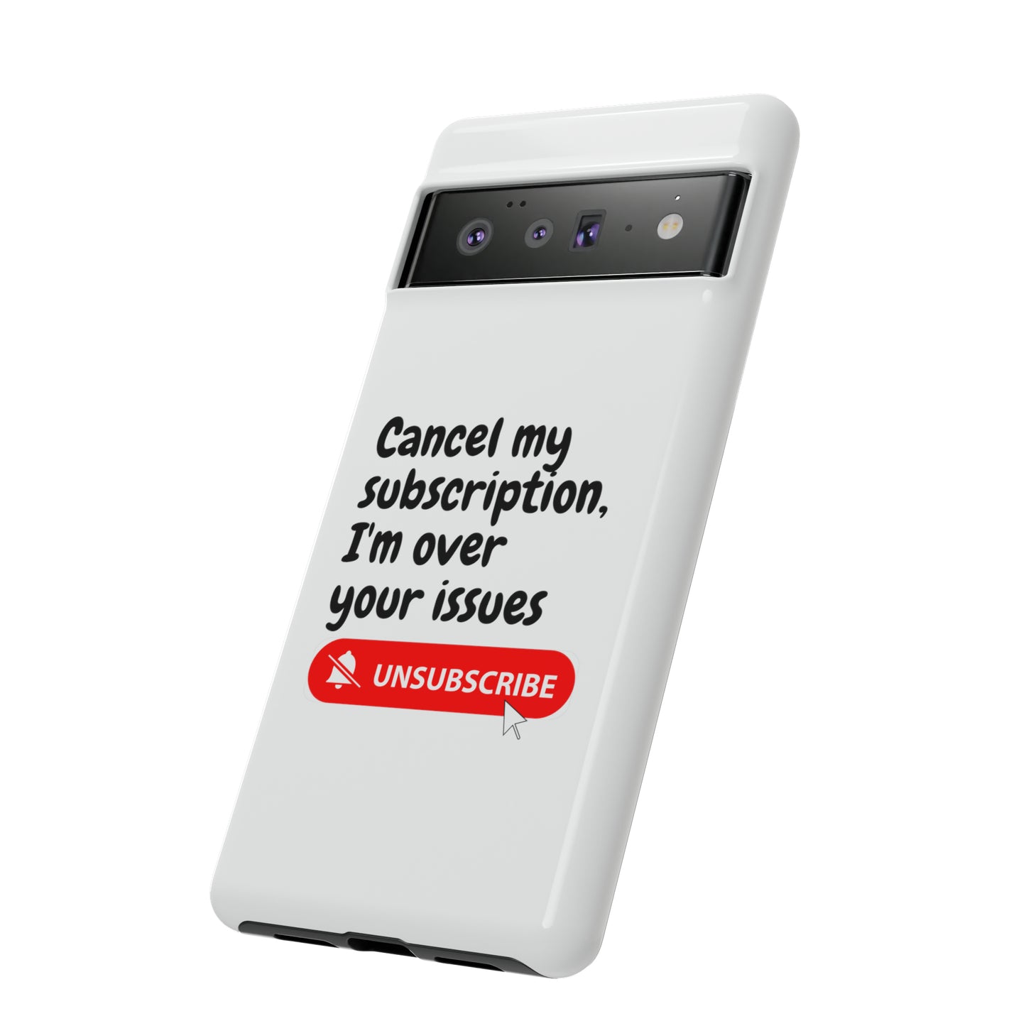 "Cancel My Subscription, I'm Over Your Issues" Phone Case