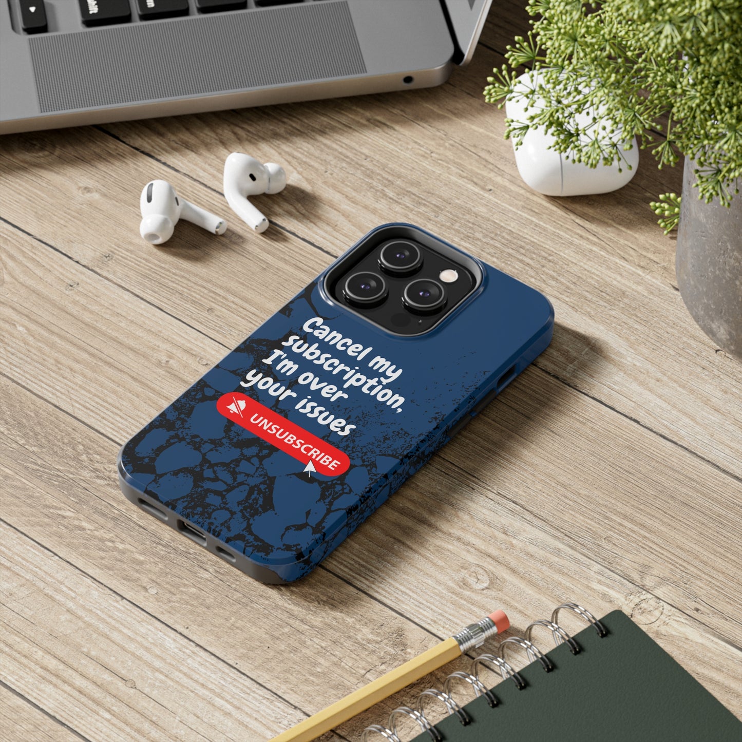 Humorous Phone Case - "Cancel My Subscription, I'm Over Your Issues"