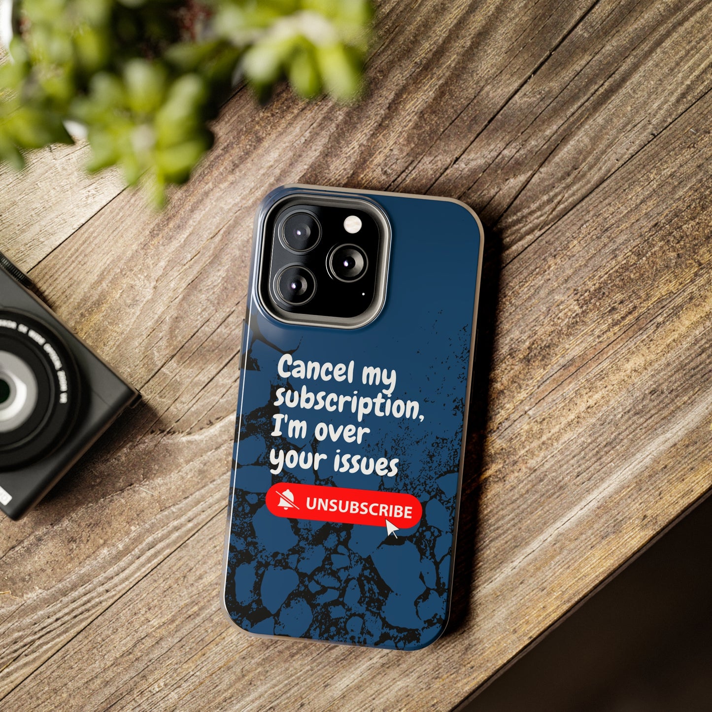 Humorous Phone Case - "Cancel My Subscription, I'm Over Your Issues"