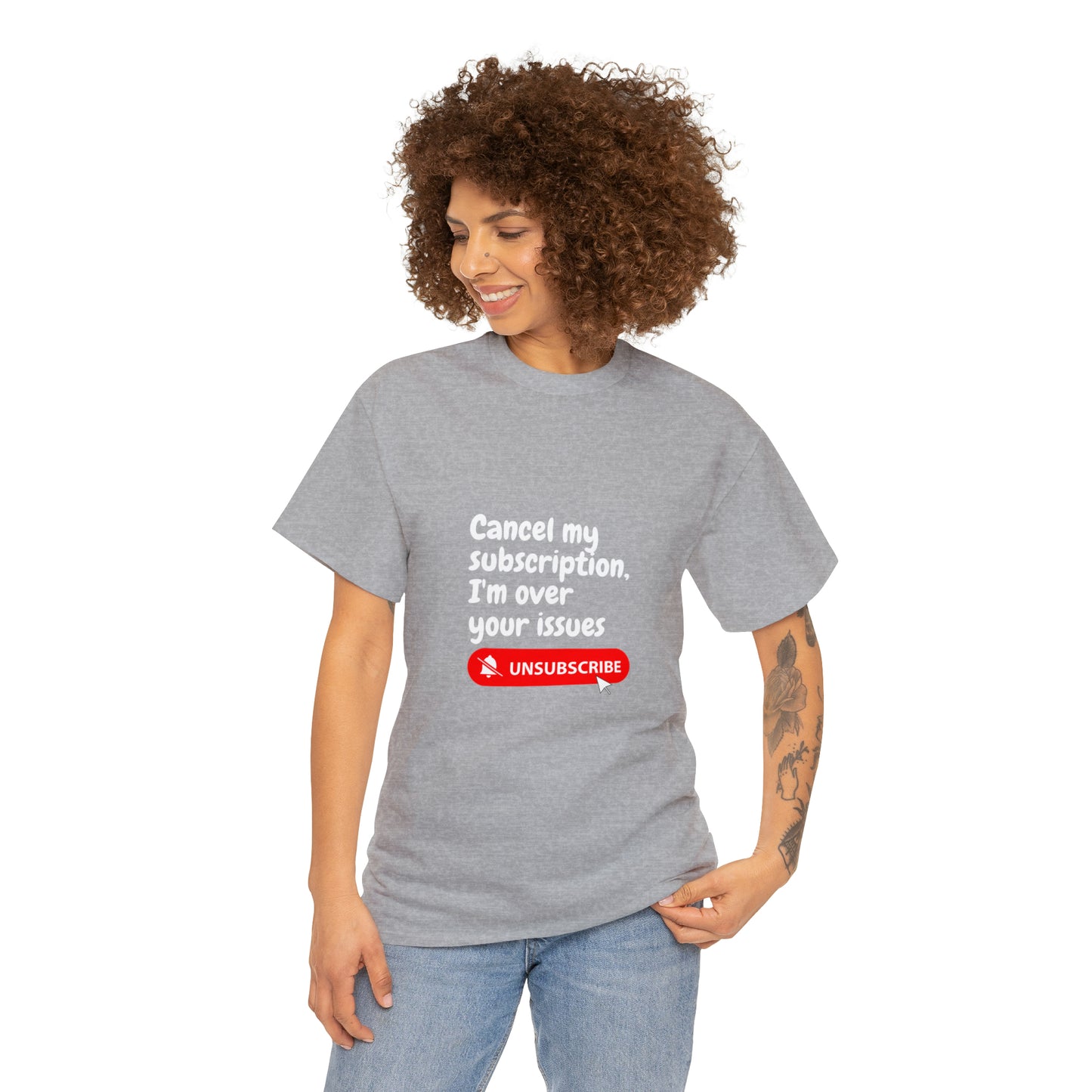 "Cancel My Subscription, I'm Over Your Issues" - The Ultimate Statement T-Shirt