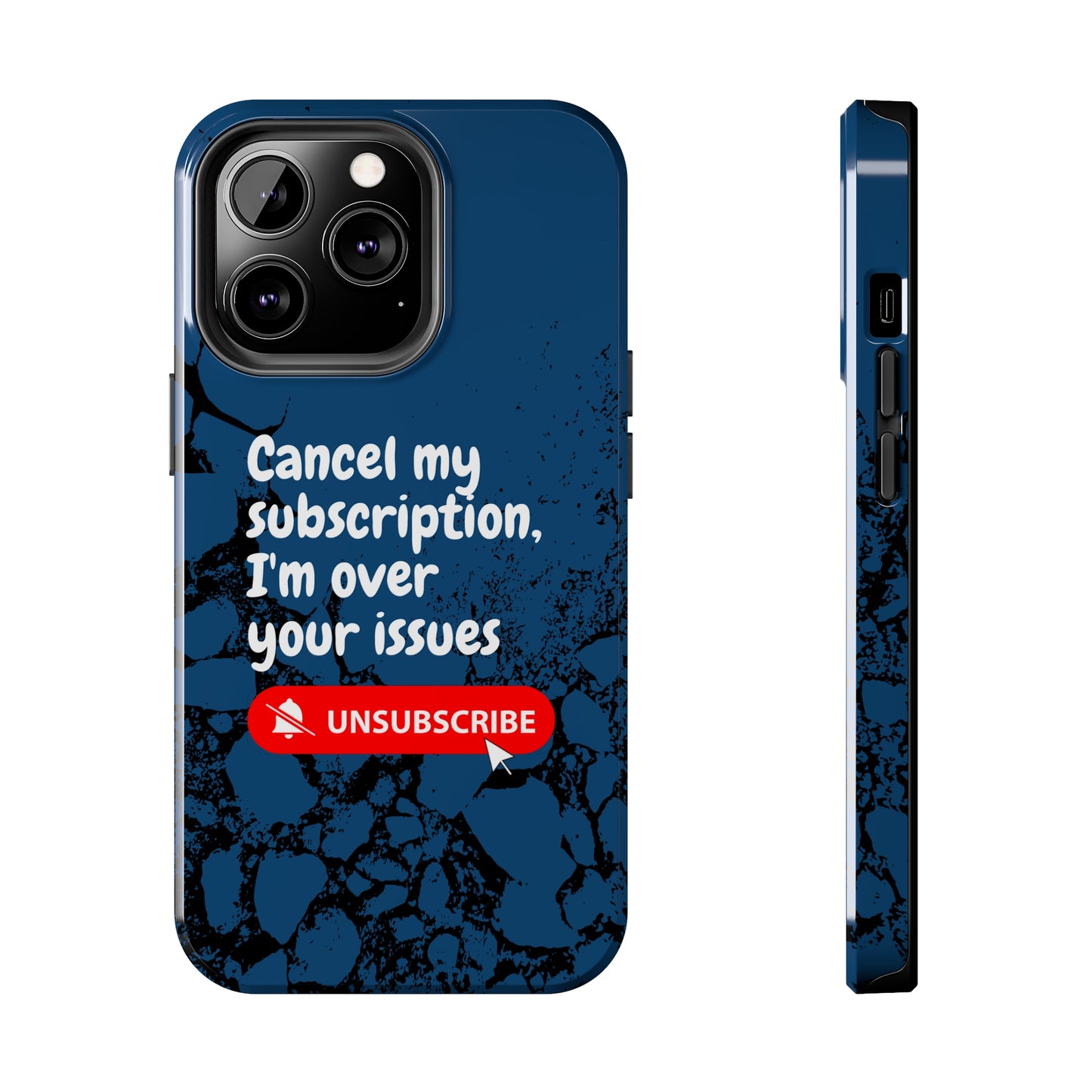 Humorous Phone Case - "Cancel My Subscription, I'm Over Your Issues"