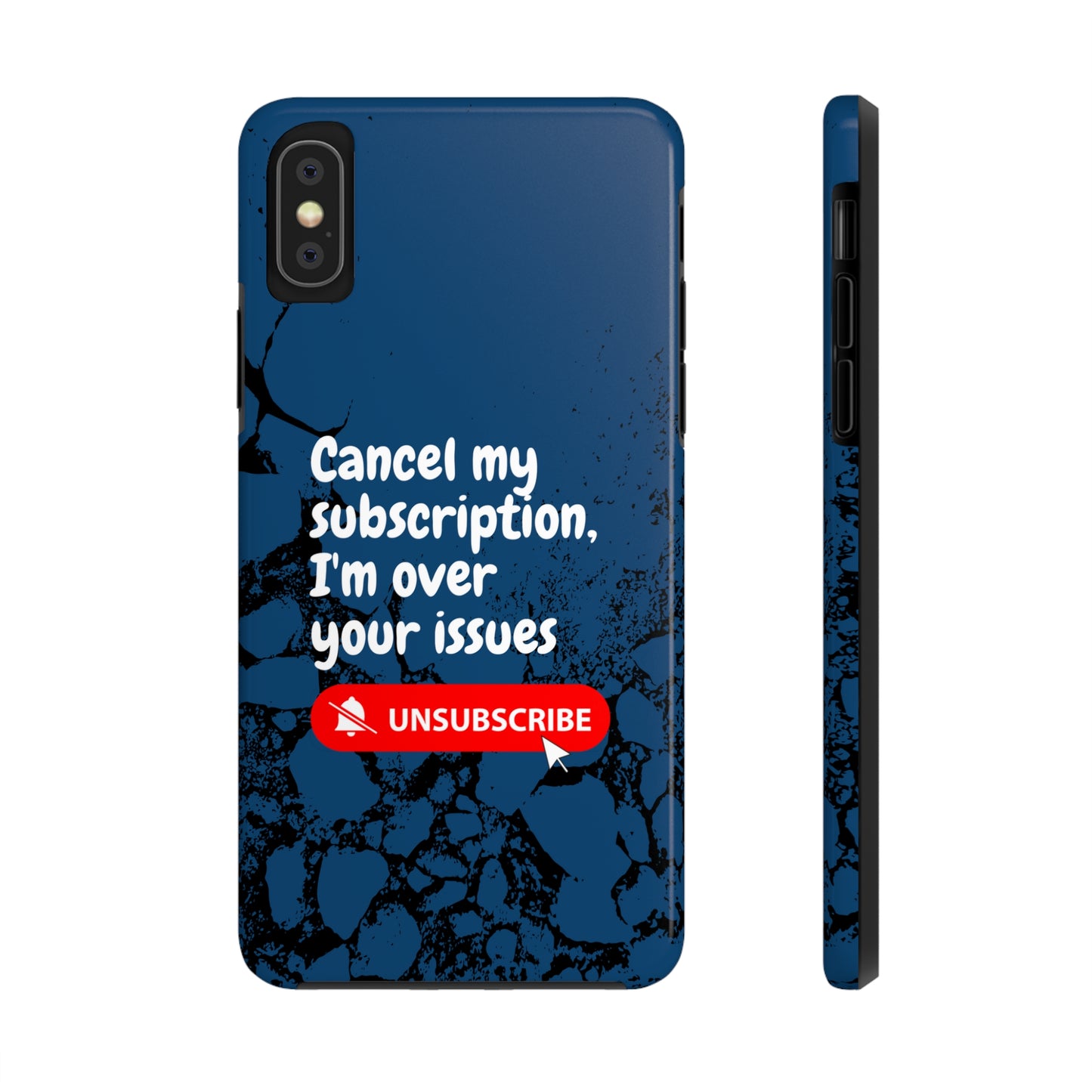 Humorous Phone Case - "Cancel My Subscription, I'm Over Your Issues"