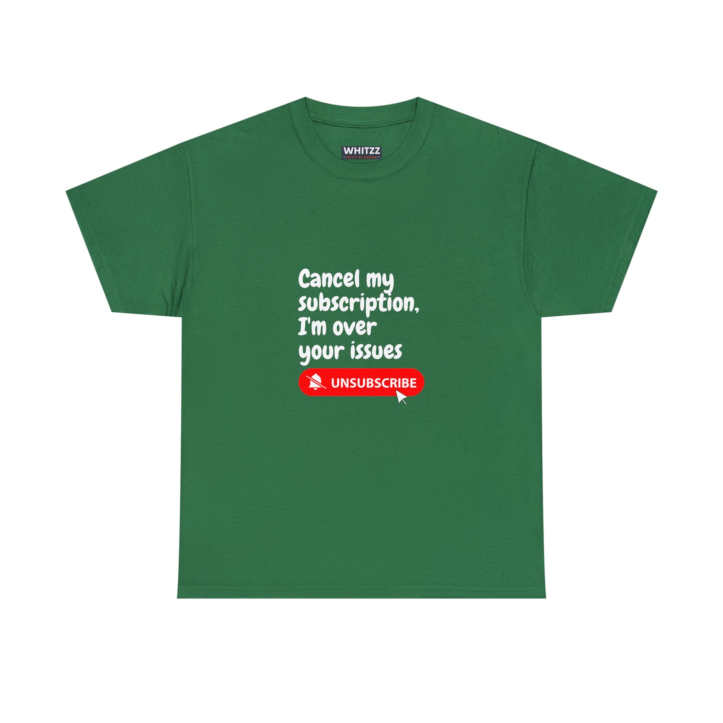 "Cancel My Subscription, I'm Over Your Issues" - The Ultimate Statement T-Shirt