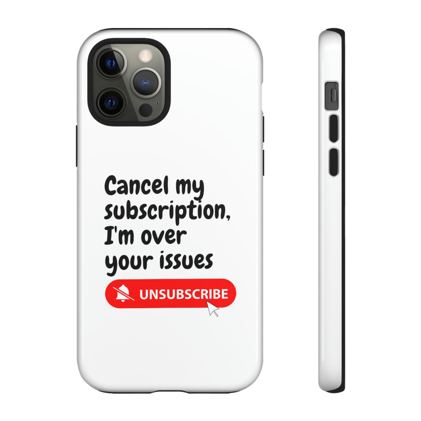 "Cancel My Subscription, I'm Over Your Issues" Phone Case