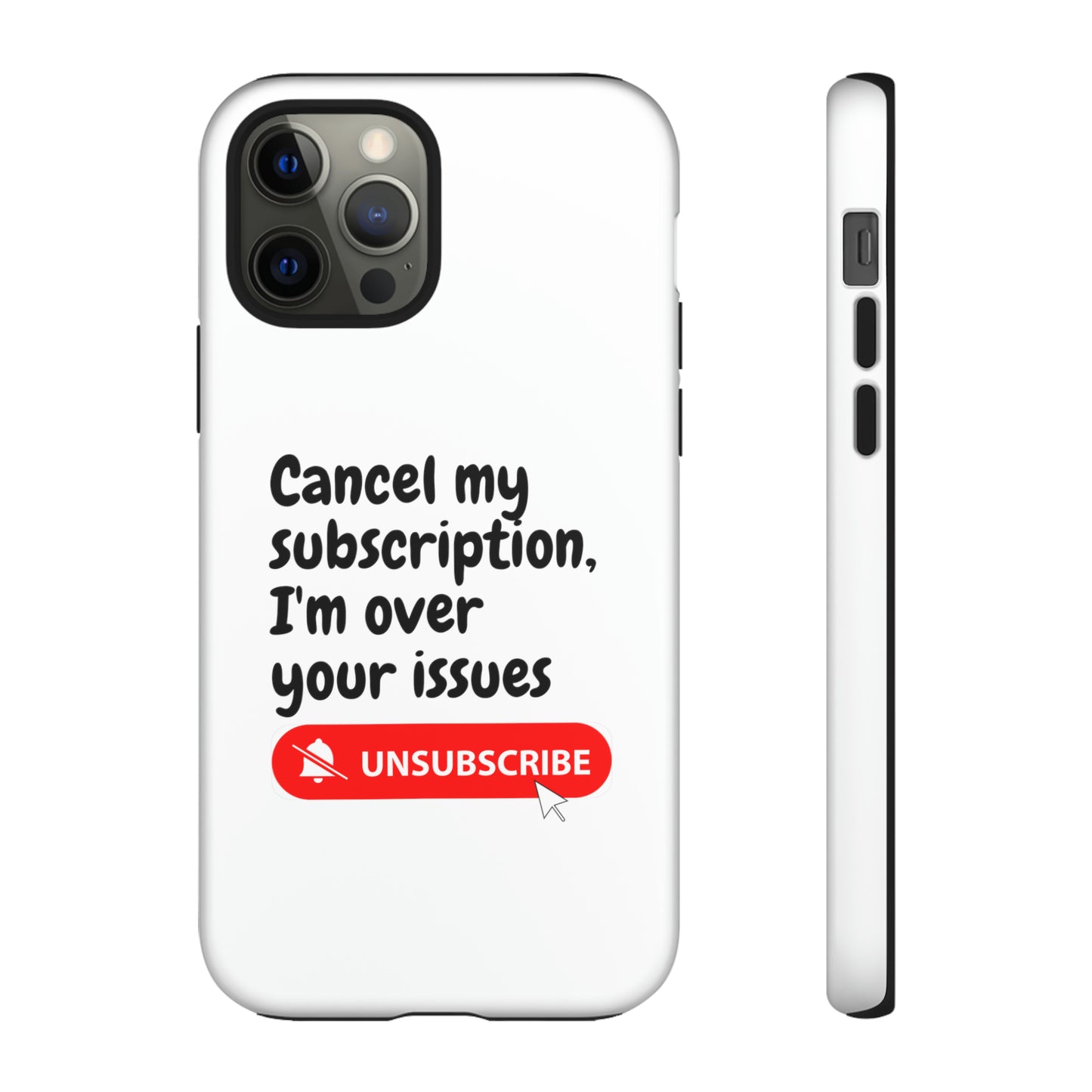 "Cancel My Subscription, I'm Over Your Issues" Phone Case