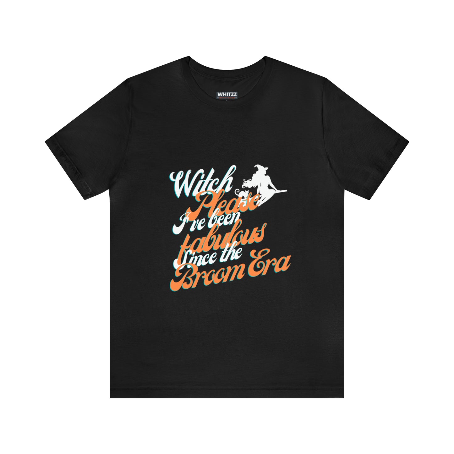 "Witch Please: Fabulous Since the Broom Era" in white Women's T-Shirt Short Sleeve Tee