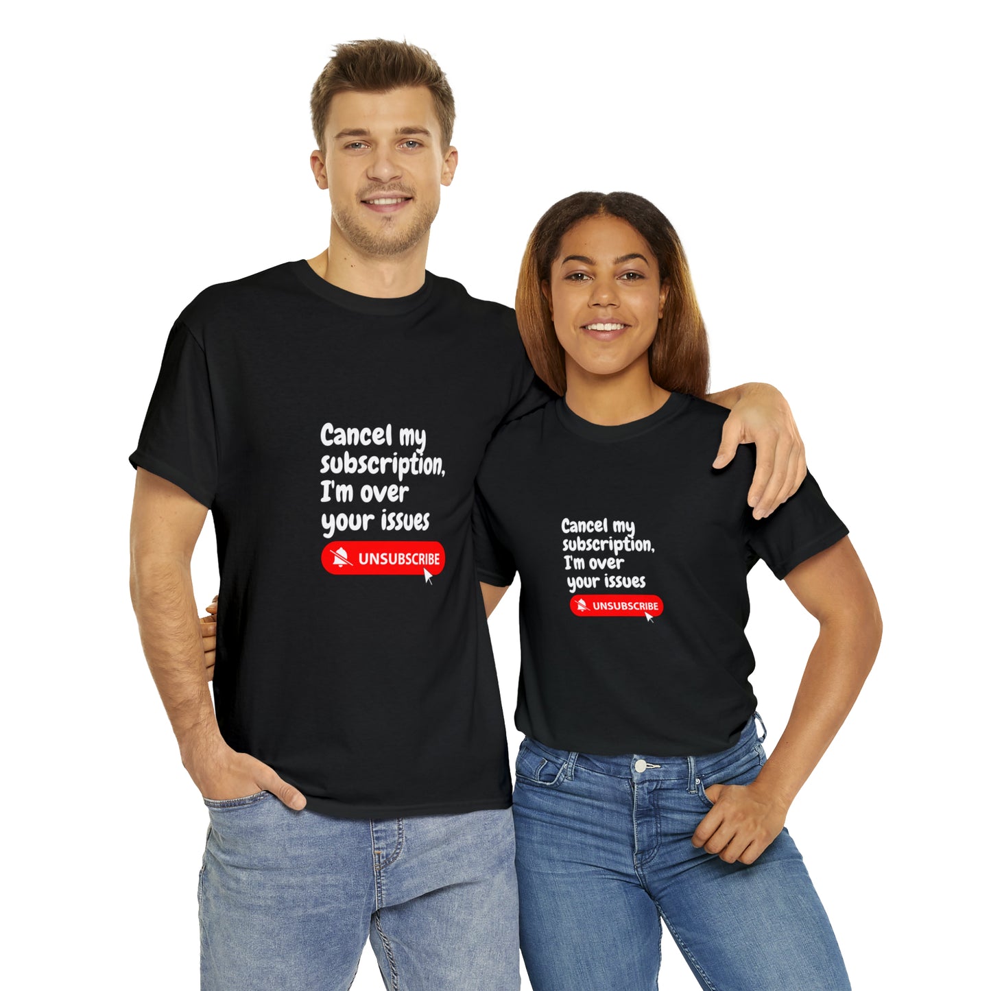 "Cancel My Subscription, I'm Over Your Issues" - The Ultimate Statement T-Shirt