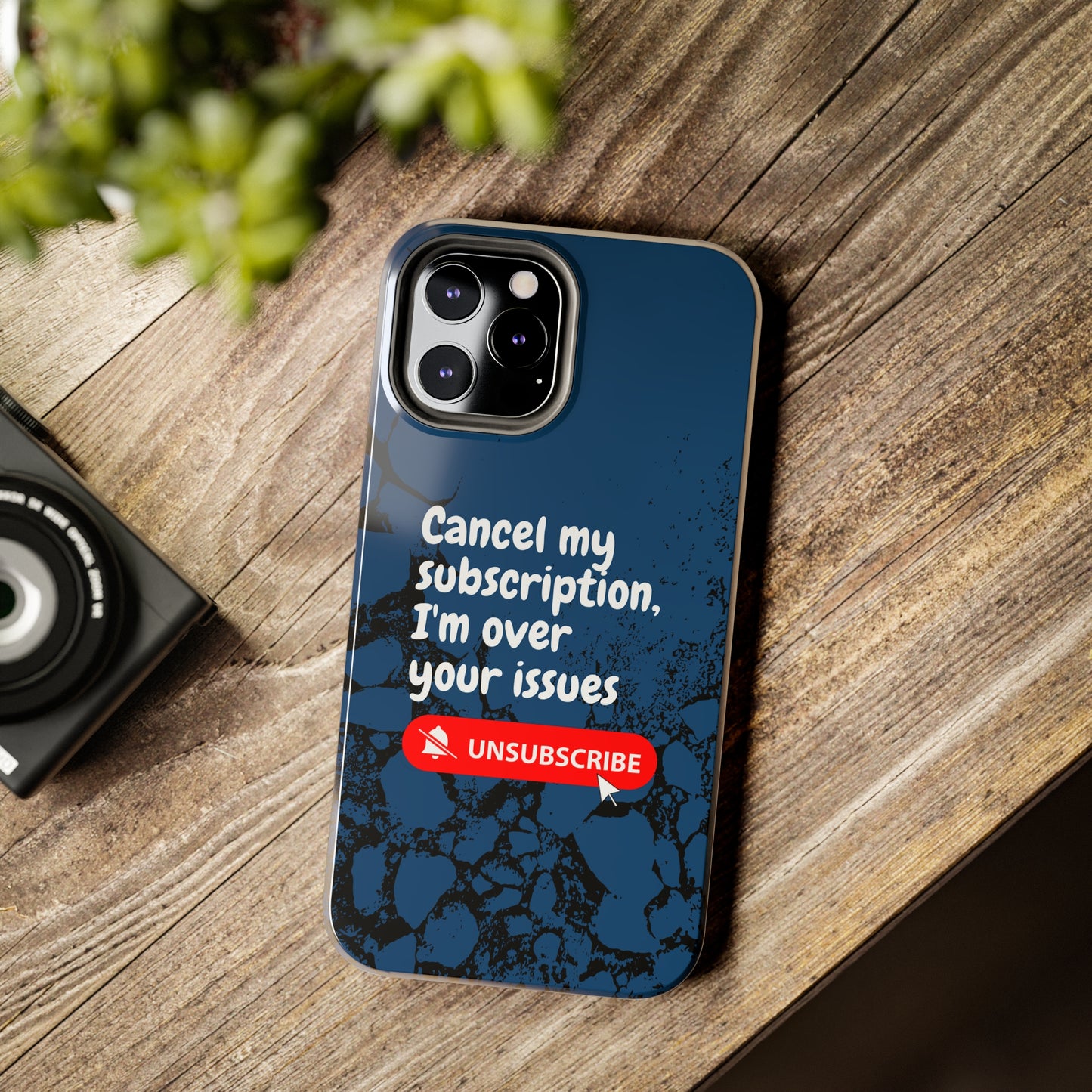 Humorous Phone Case - "Cancel My Subscription, I'm Over Your Issues"