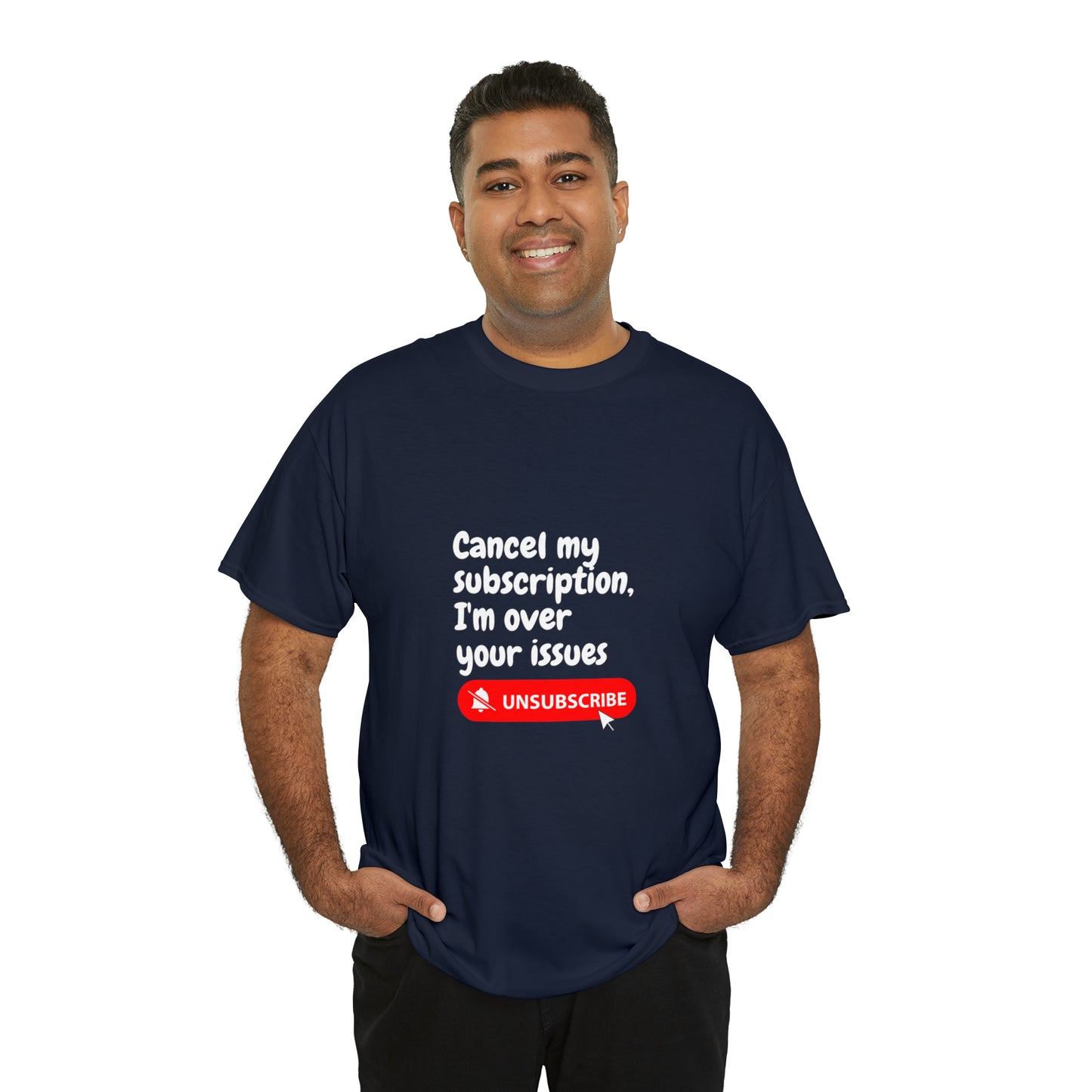 "Cancel My Subscription, I'm Over Your Issues" - The Ultimate Statement T-Shirt