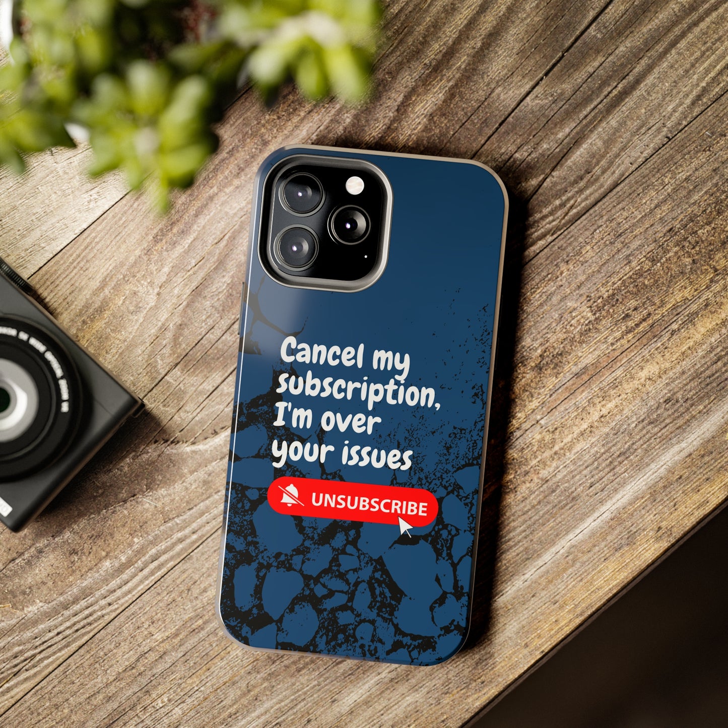 Humorous Phone Case - "Cancel My Subscription, I'm Over Your Issues"