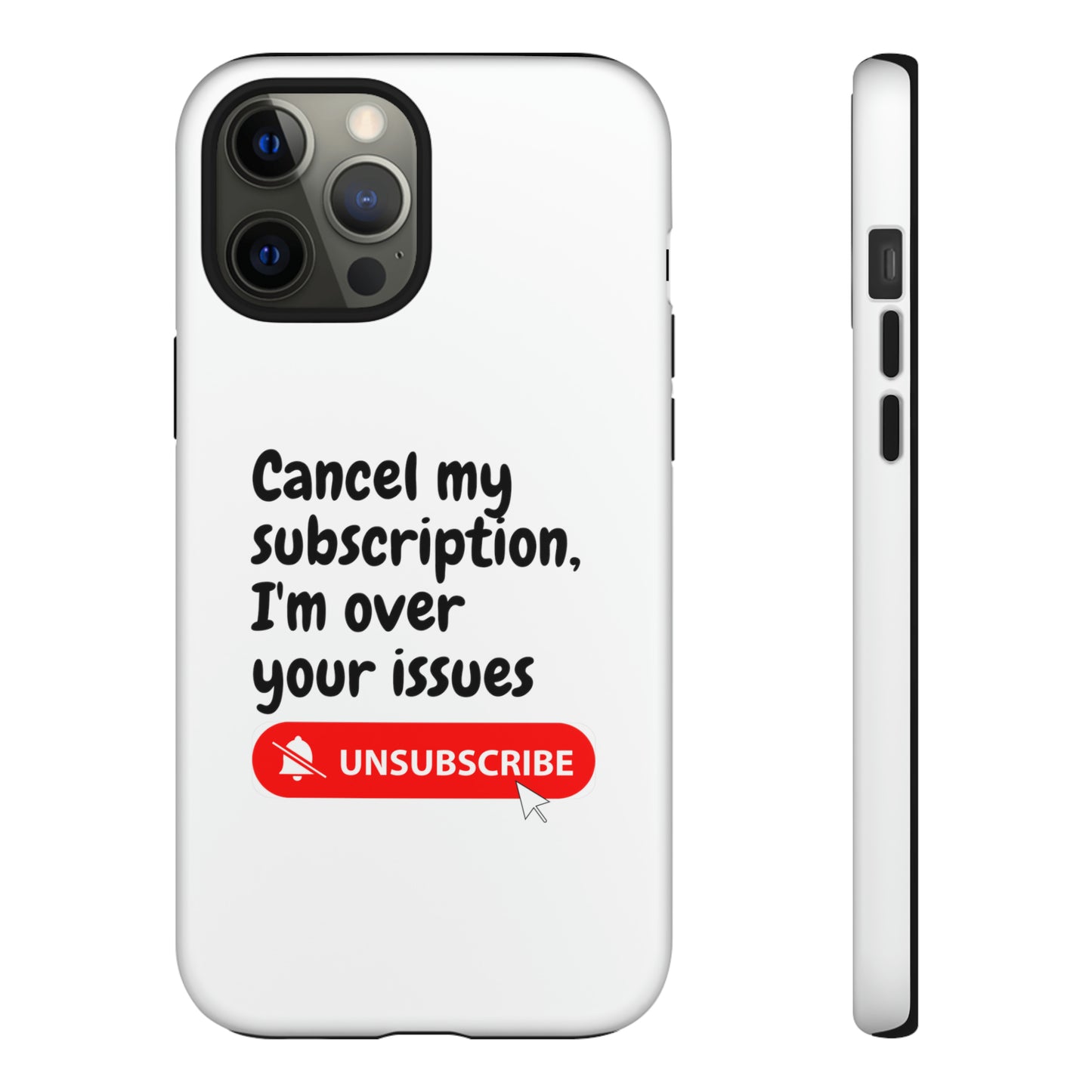 "Cancel My Subscription, I'm Over Your Issues" Phone Case