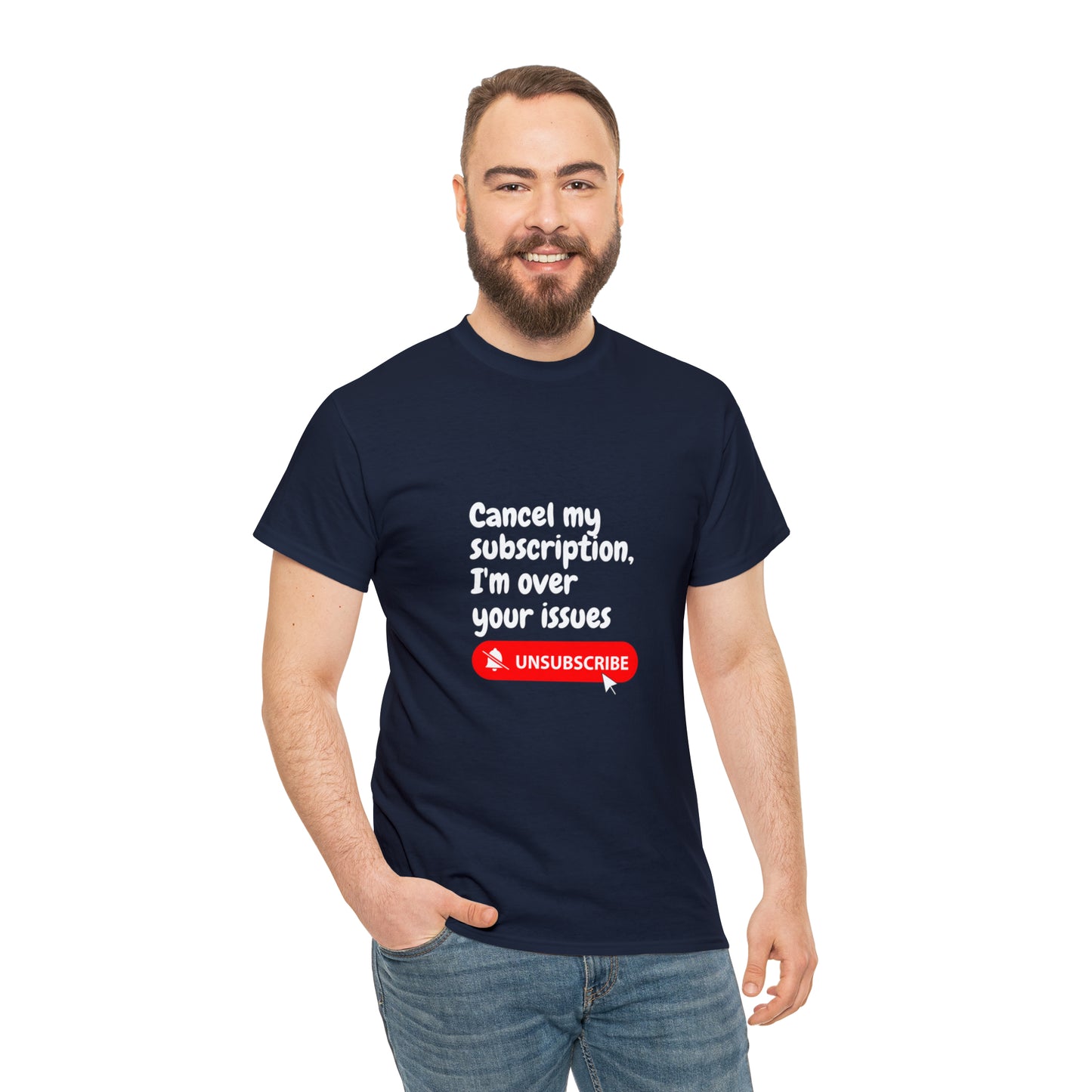 "Cancel My Subscription, I'm Over Your Issues" - The Ultimate Statement T-Shirt