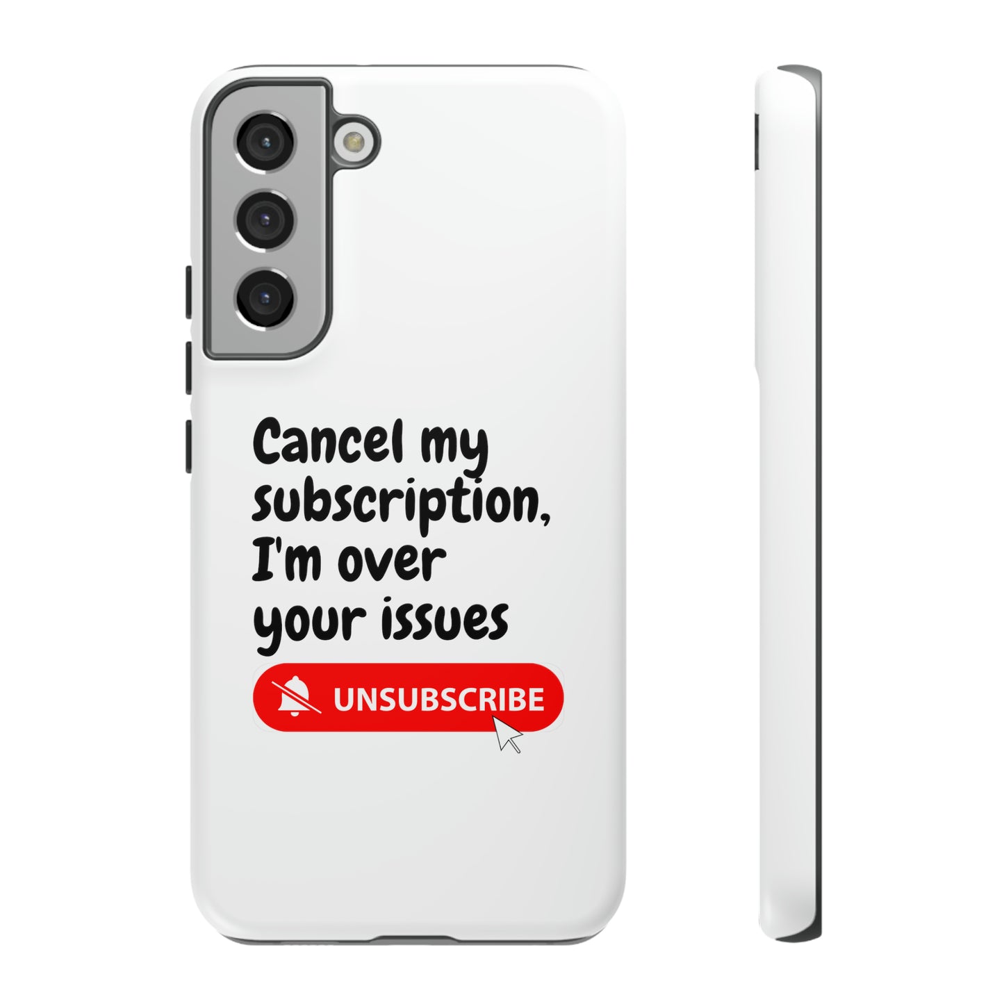 "Cancel My Subscription, I'm Over Your Issues" Phone Case