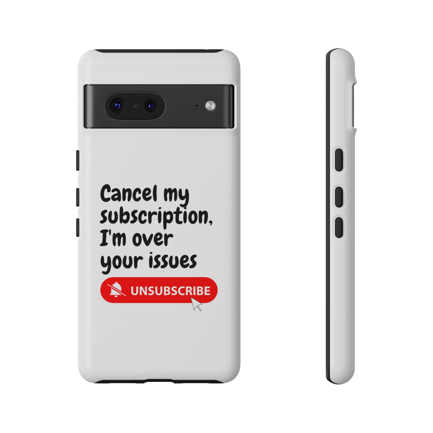 "Cancel My Subscription, I'm Over Your Issues" Phone Case