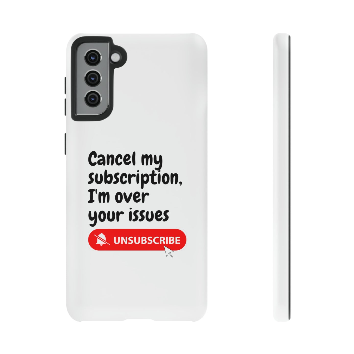 "Cancel My Subscription, I'm Over Your Issues" Phone Case